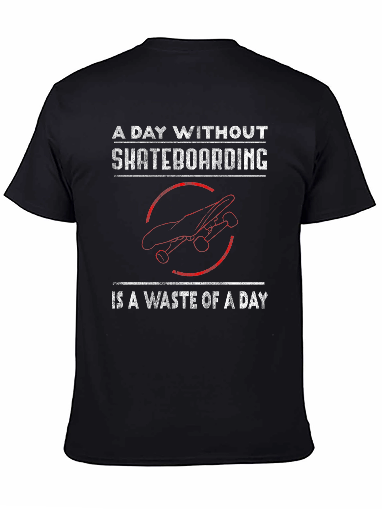 Skateboarding T-Shirt - A Day Without Skateboarding