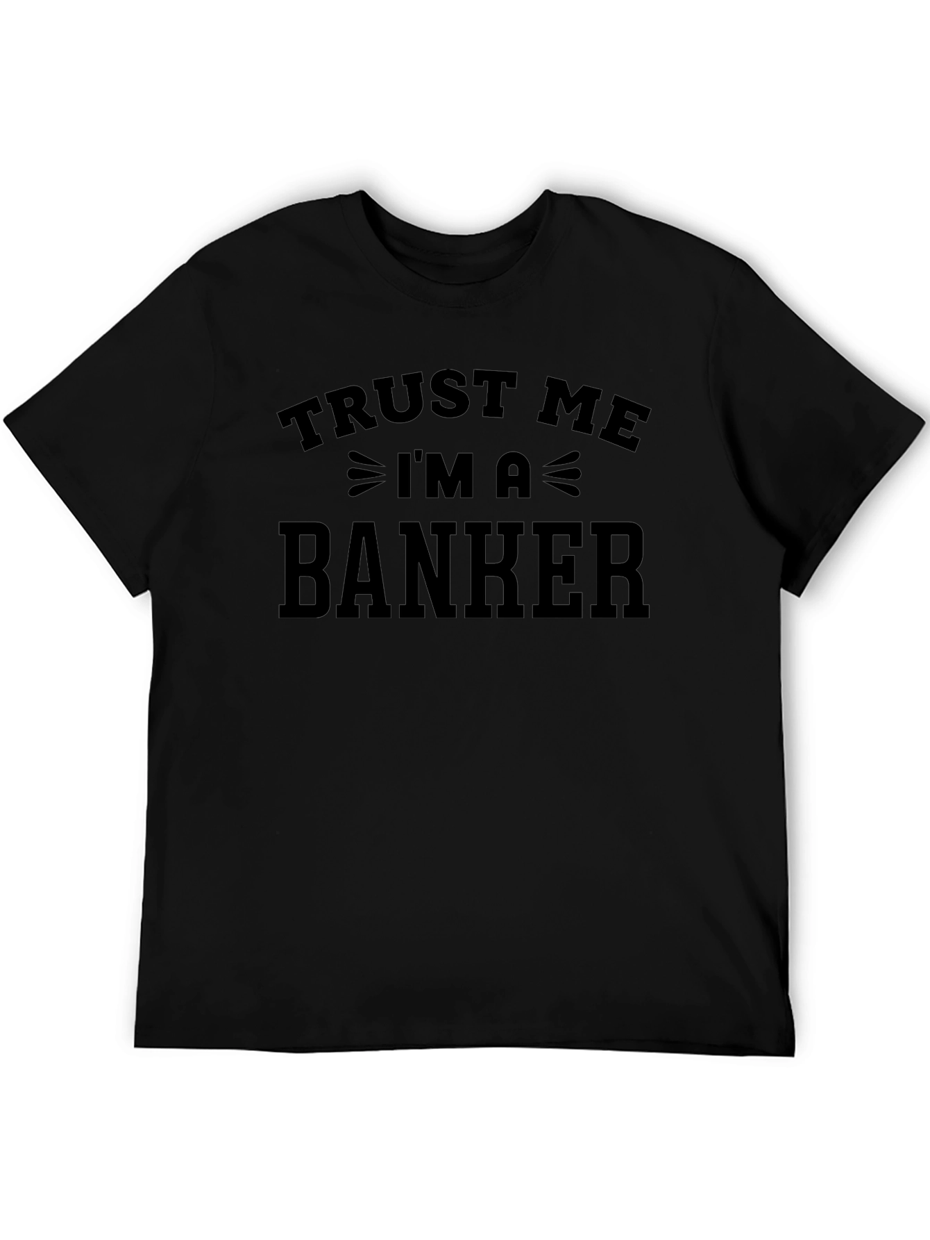 Trust Me Im a Banker Black T-Shirt