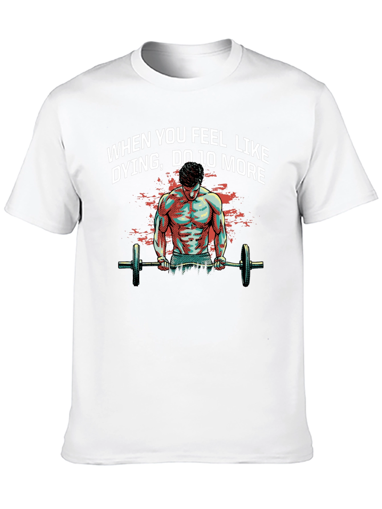 Workout Motivation T-Shirt: When You Feel Like Dying