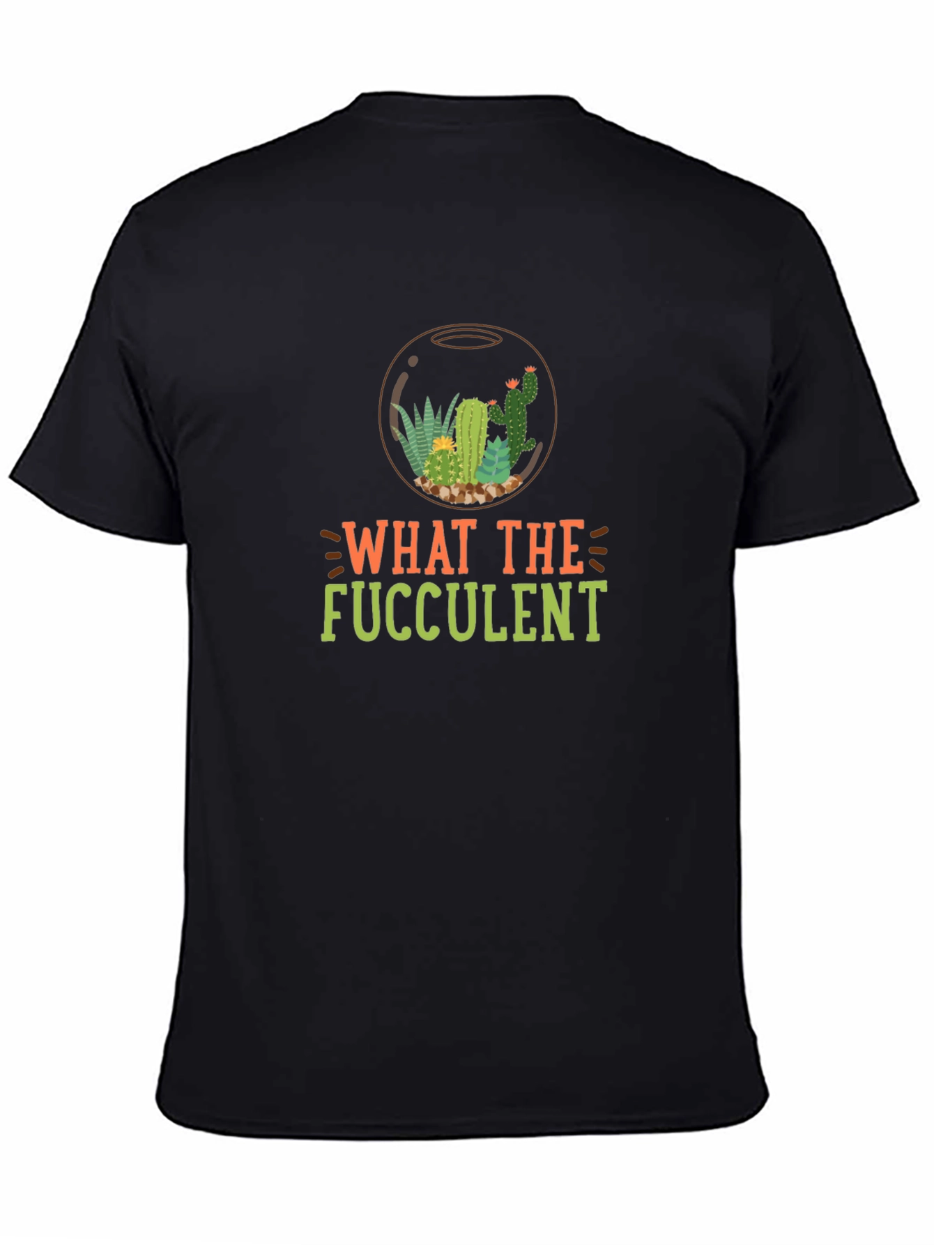 What the Fucculent T-Shirt