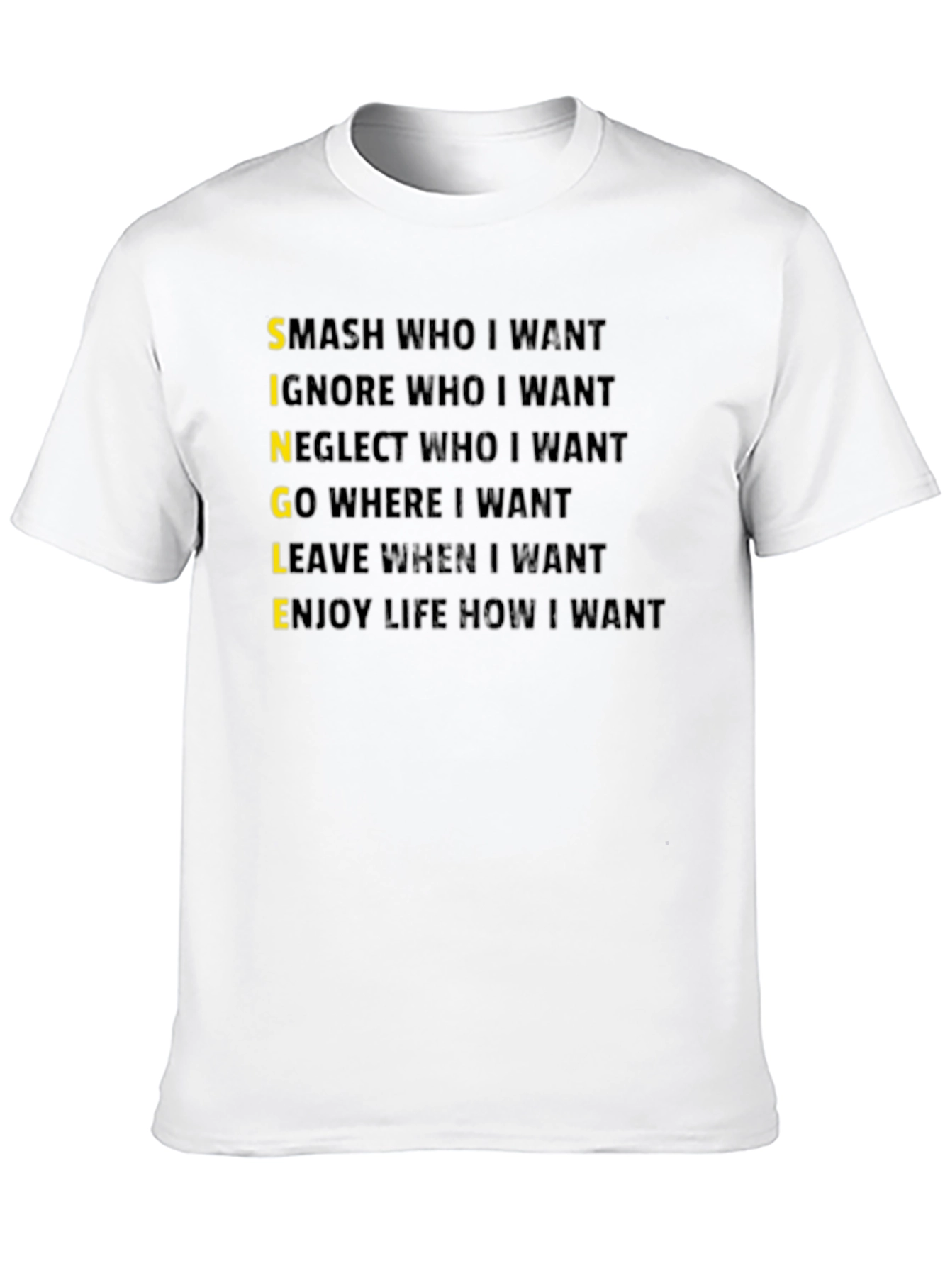 Single T-Shirt: Smash Ignore Go Leave Enjoy