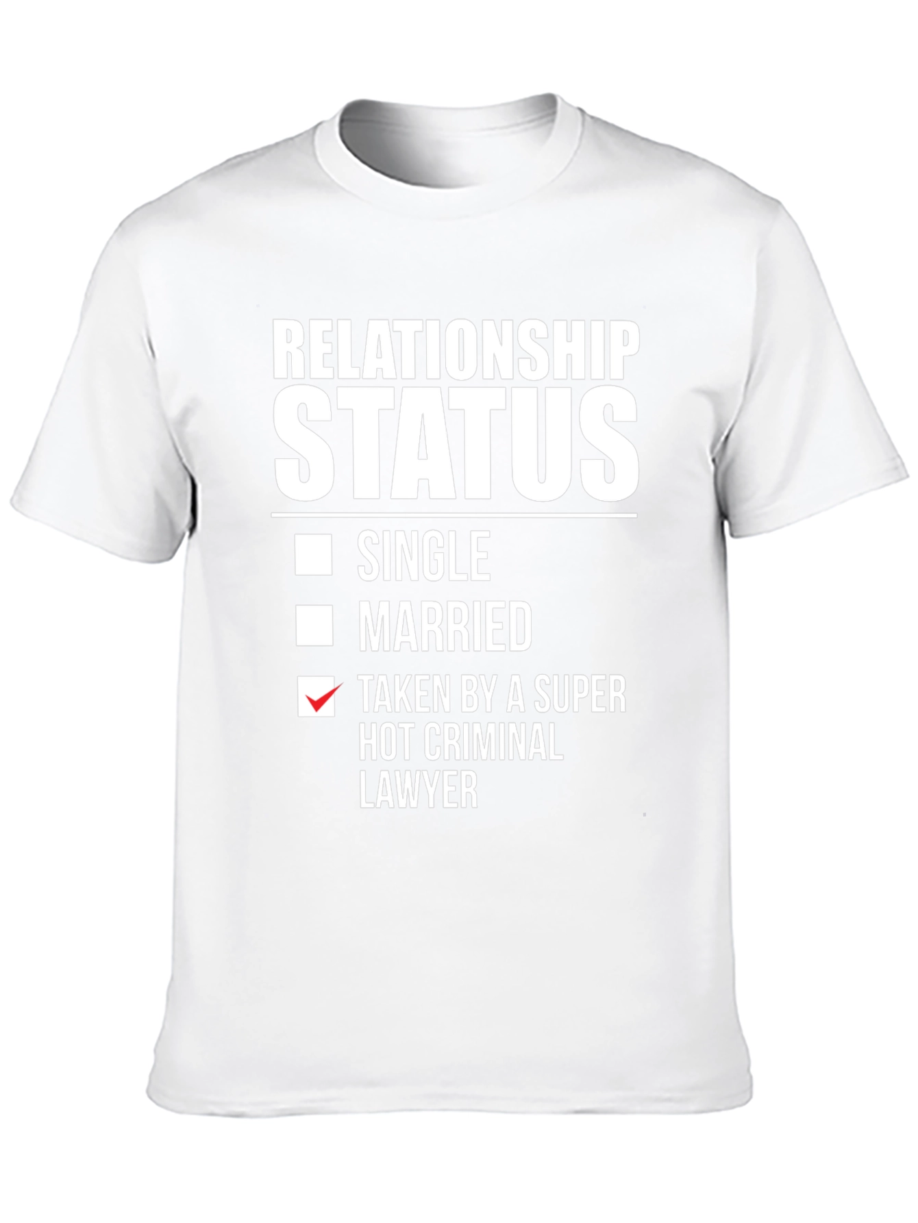 Relationship Status - Hot Criminal Lawyer T-Shirt