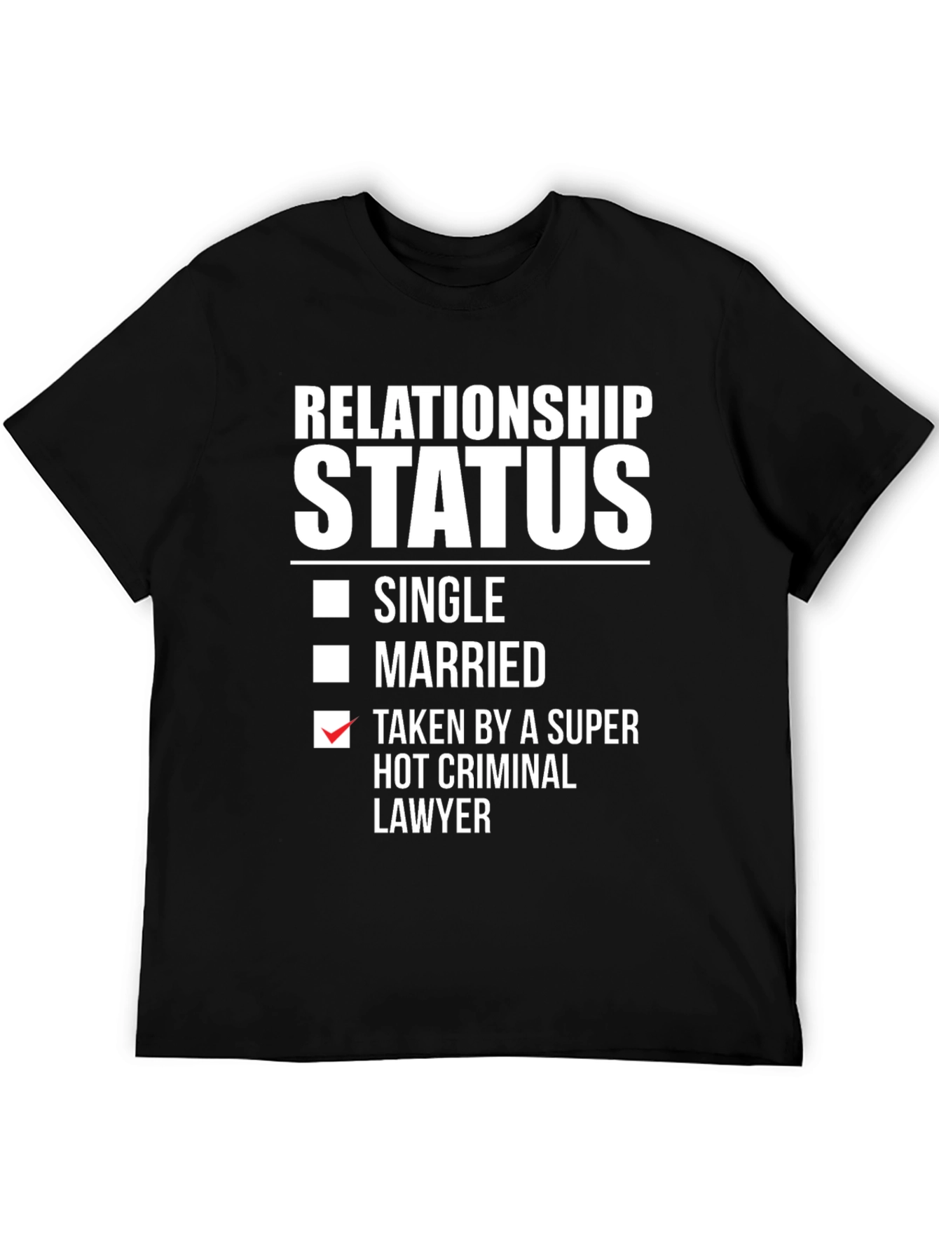 Relationship Status - Hot Criminal Lawyer T-Shirt