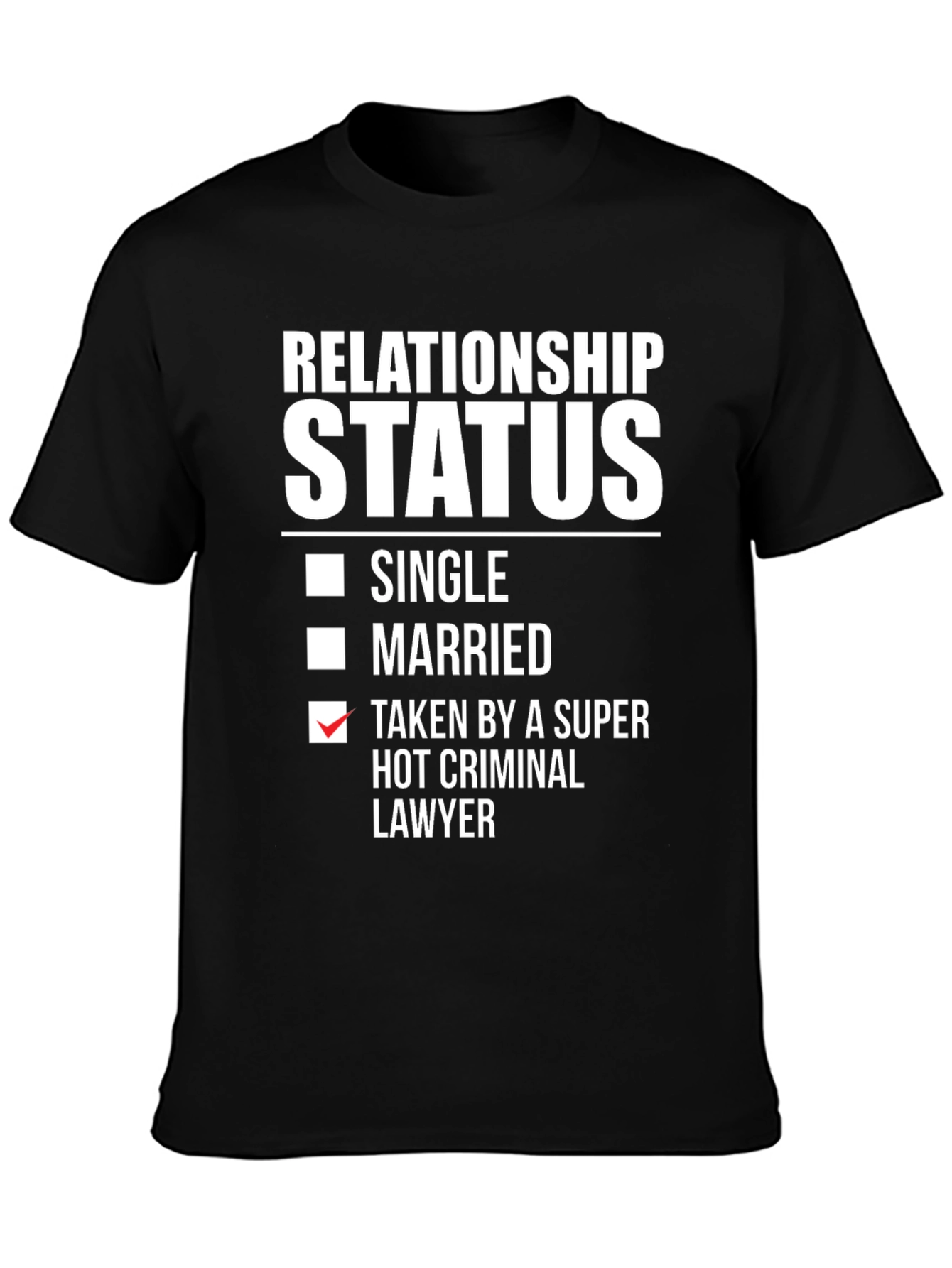 Relationship Status - Hot Criminal Lawyer T-Shirt