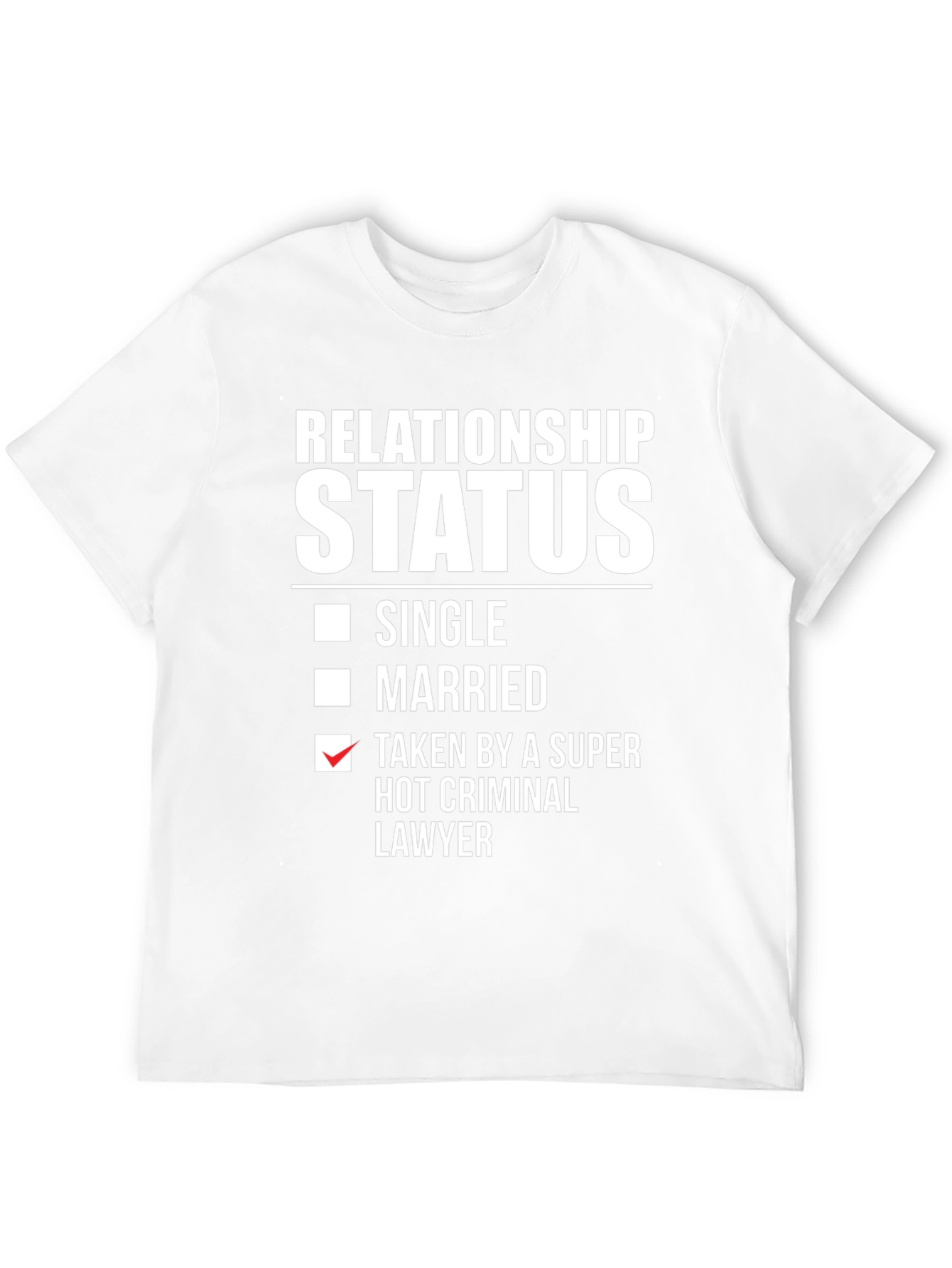 Relationship Status - Hot Criminal Lawyer T-Shirt