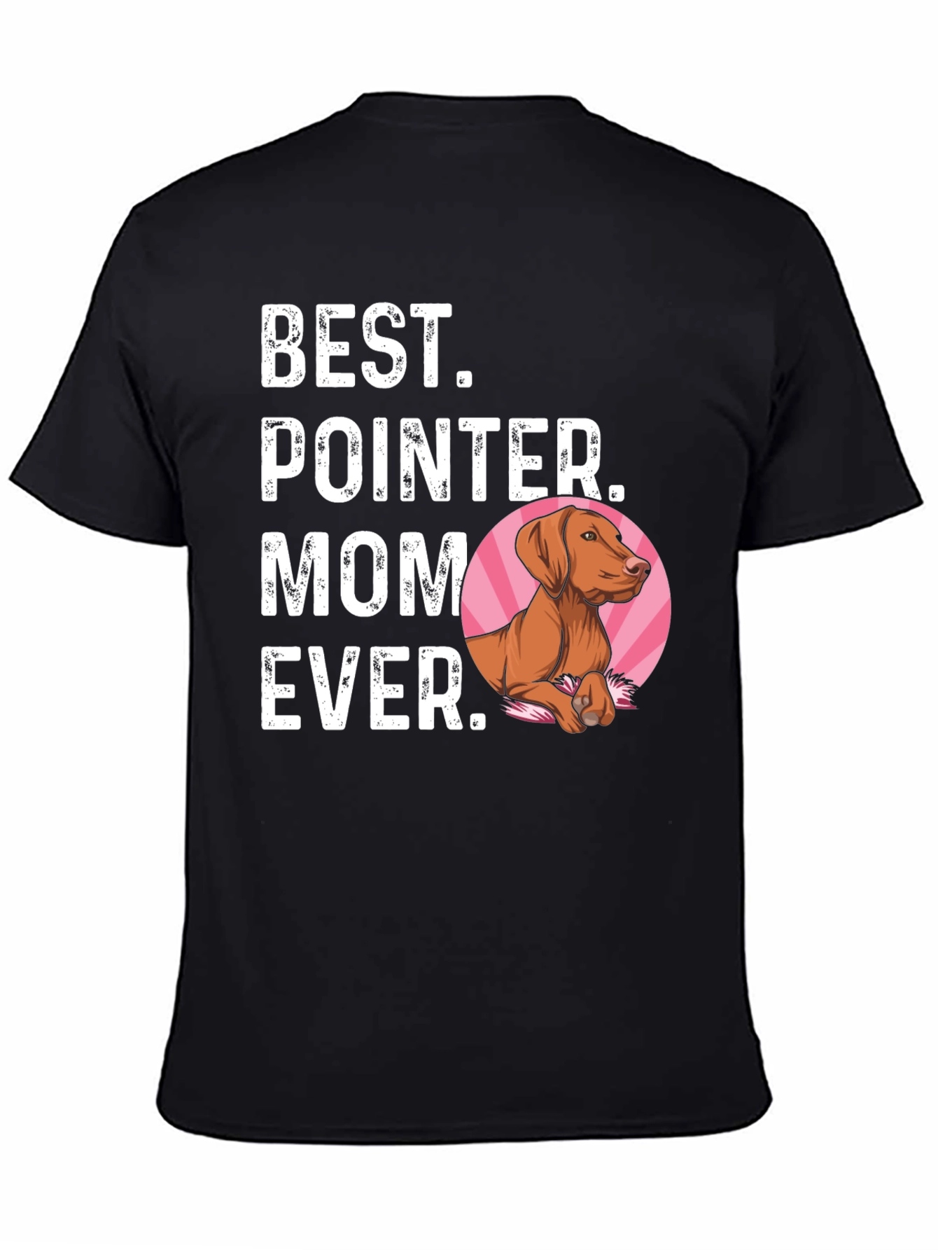 Best Pointer Mom Ever T-Shirt - Dog Lover Gift