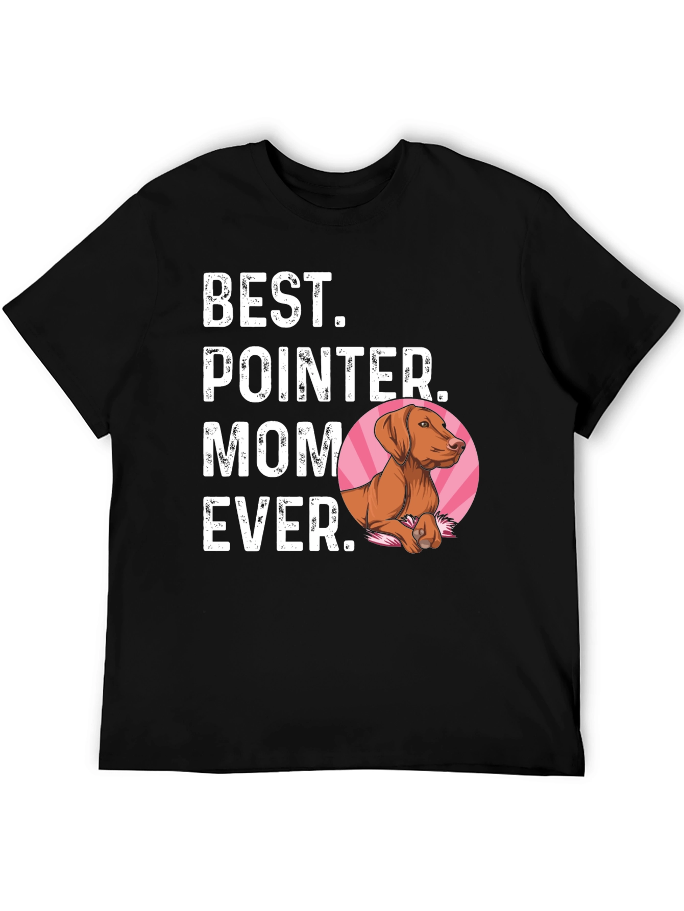 Best Pointer Mom Ever T-Shirt - Dog Lover Gift