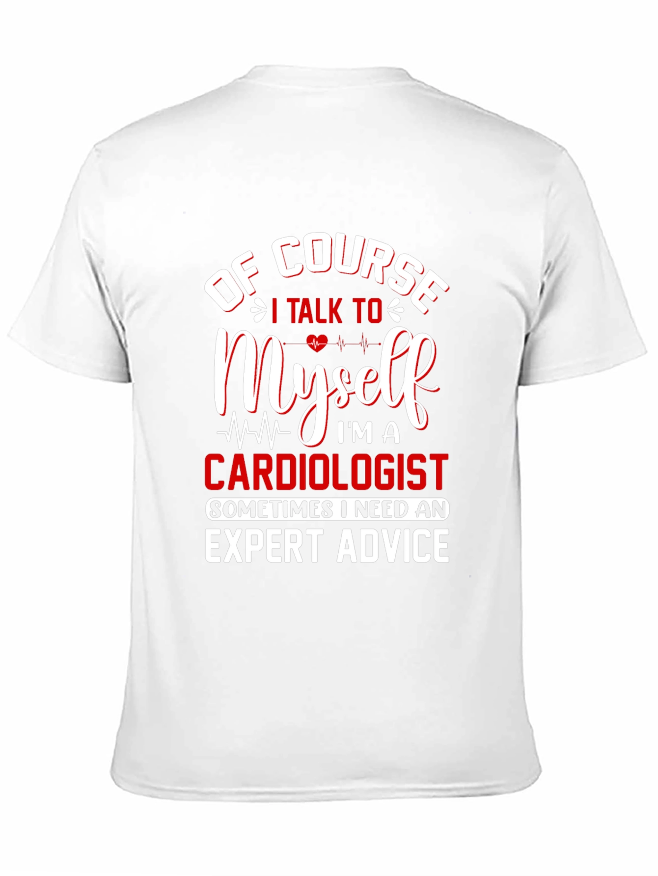 Cardiologist Expert Advice T-Shirt - Funny Graphic Tee