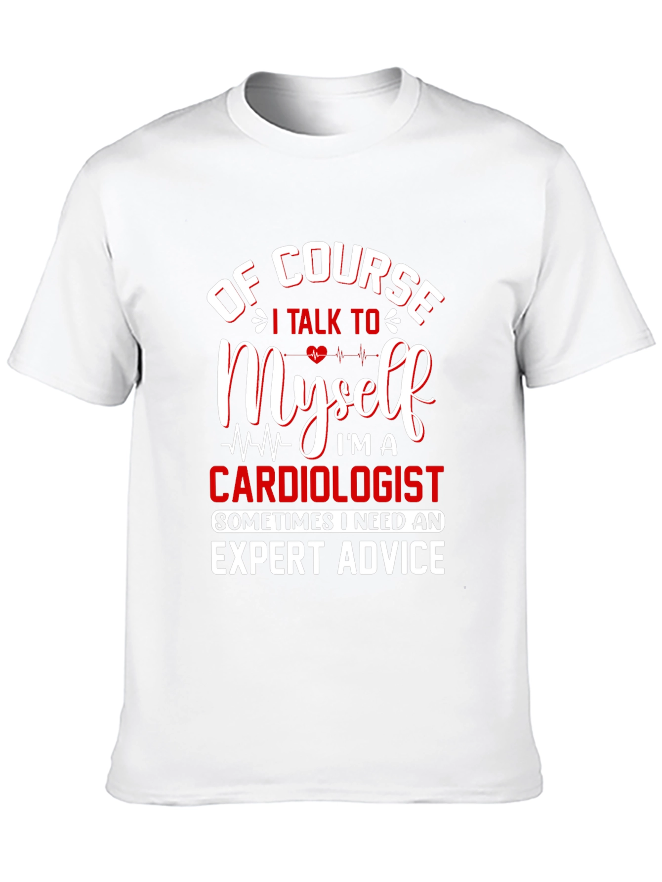 Cardiologist Expert Advice T-Shirt - Funny Graphic Tee