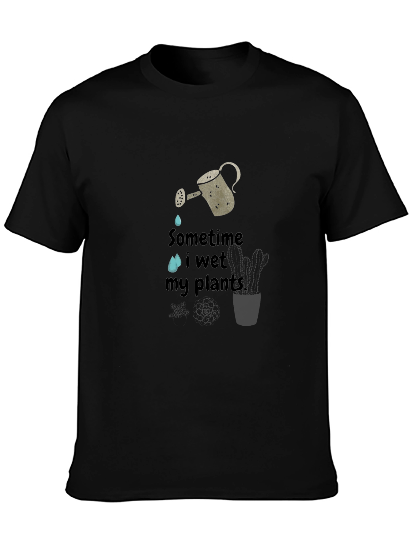 Sometime I Wet My Plants Graphic Tee