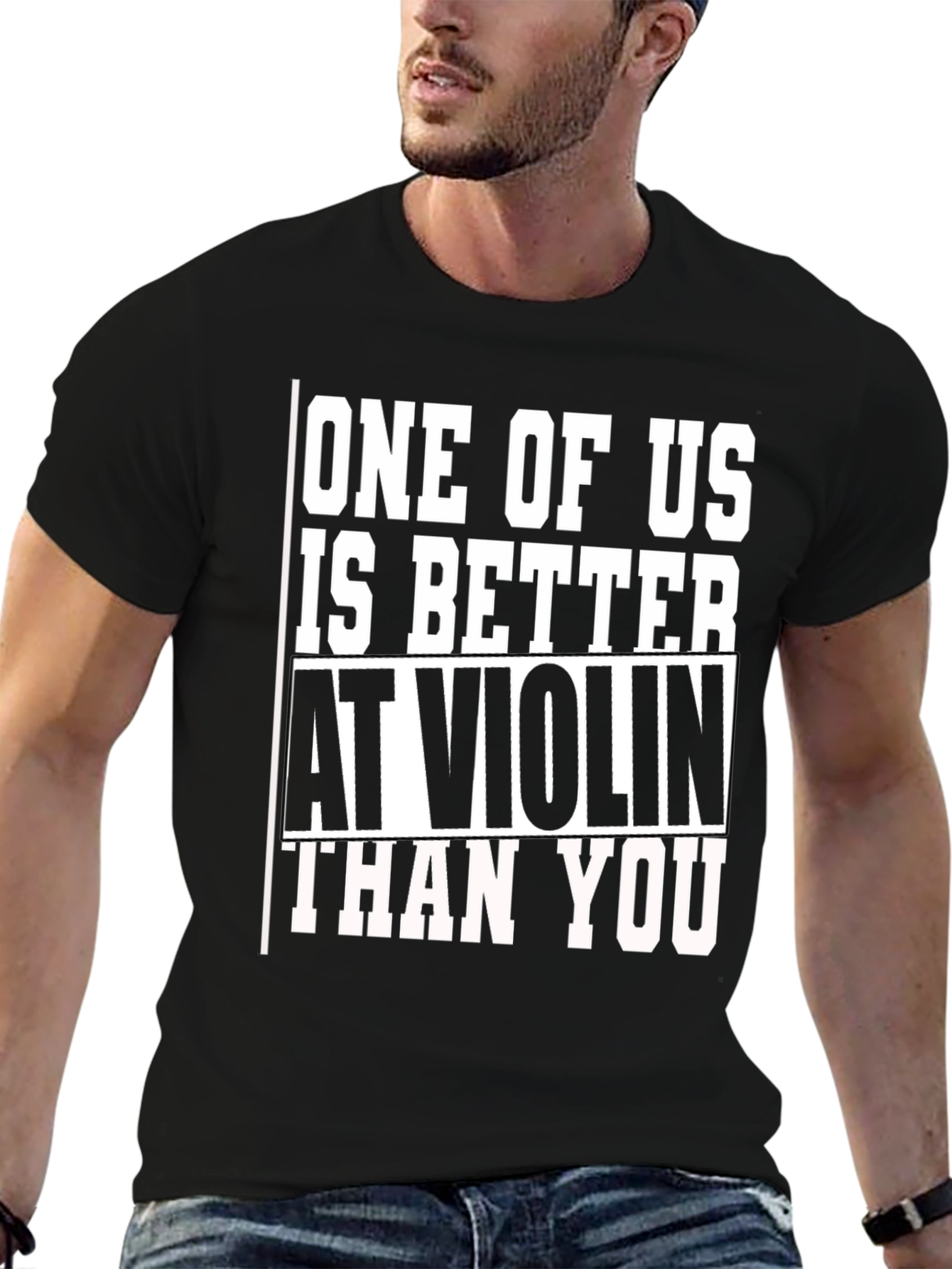 Funny Violin T-Shirt - One of Us is Better