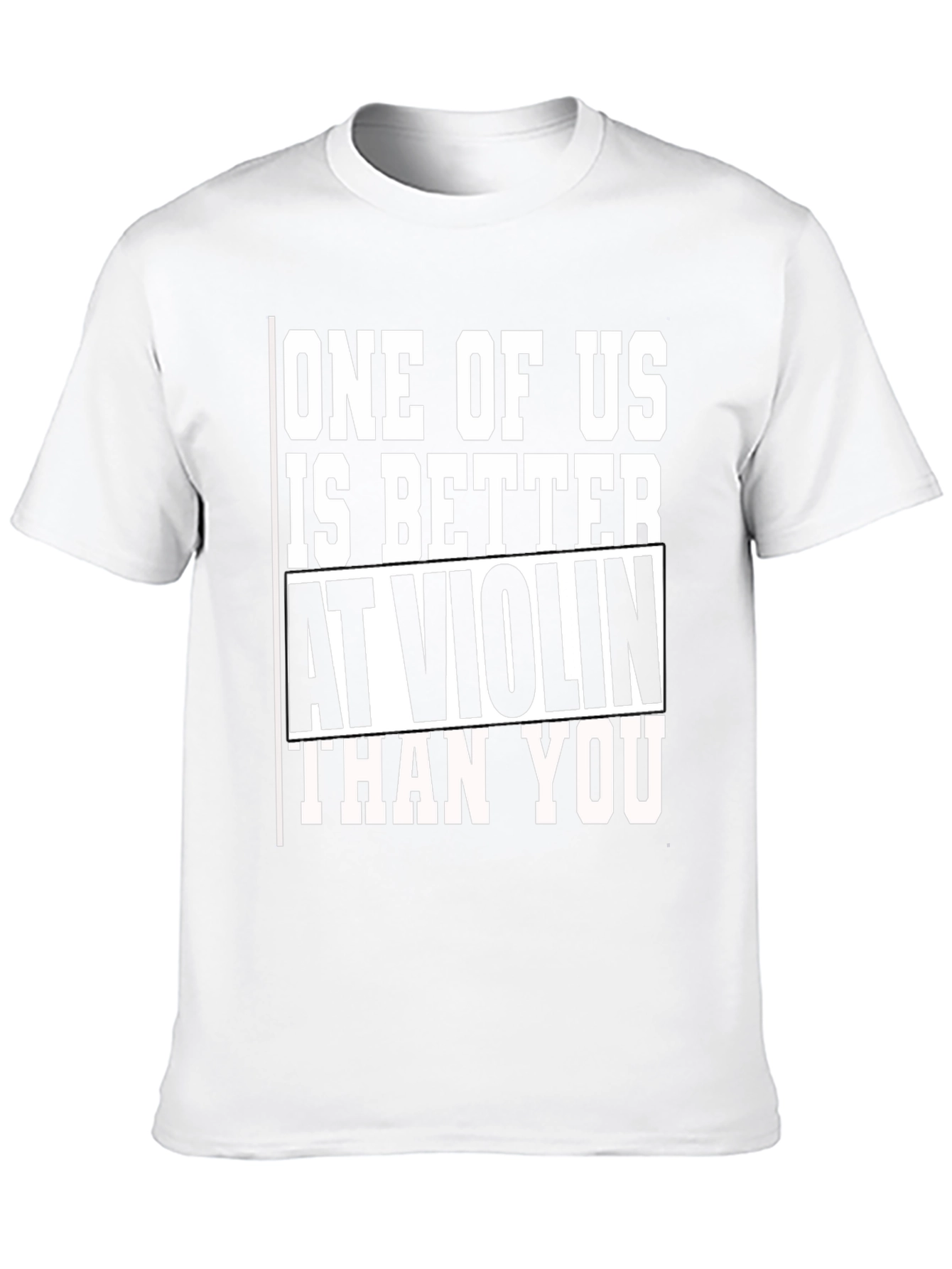 Funny Violin T-Shirt - One of Us is Better
