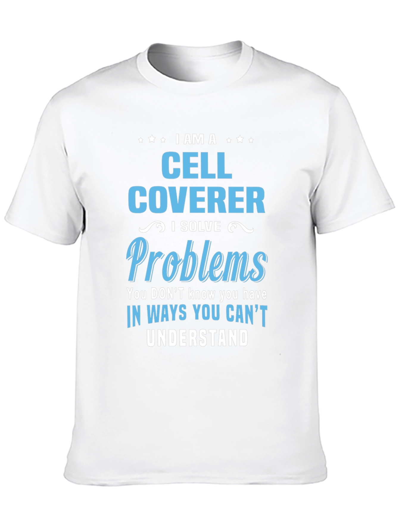 Cell Coverer T-Shirt: Solve Problems in Unseen Ways