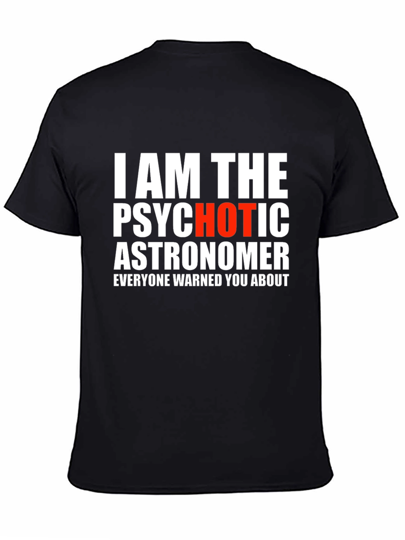 Psychotic Astronomer Graphic T-Shirt - Funny Space Tee