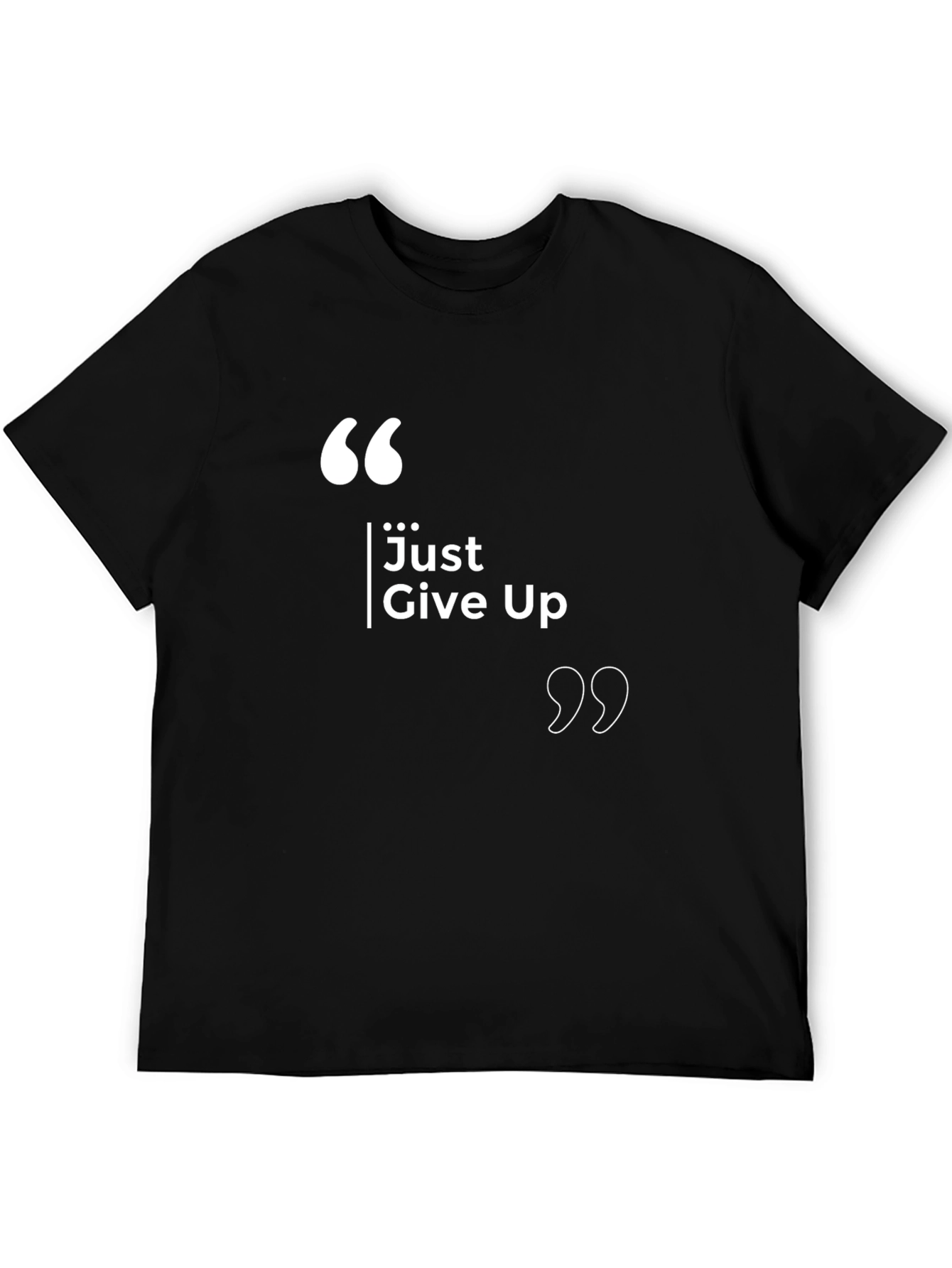 Just Give Up Sarcastic Graphic T-Shirt