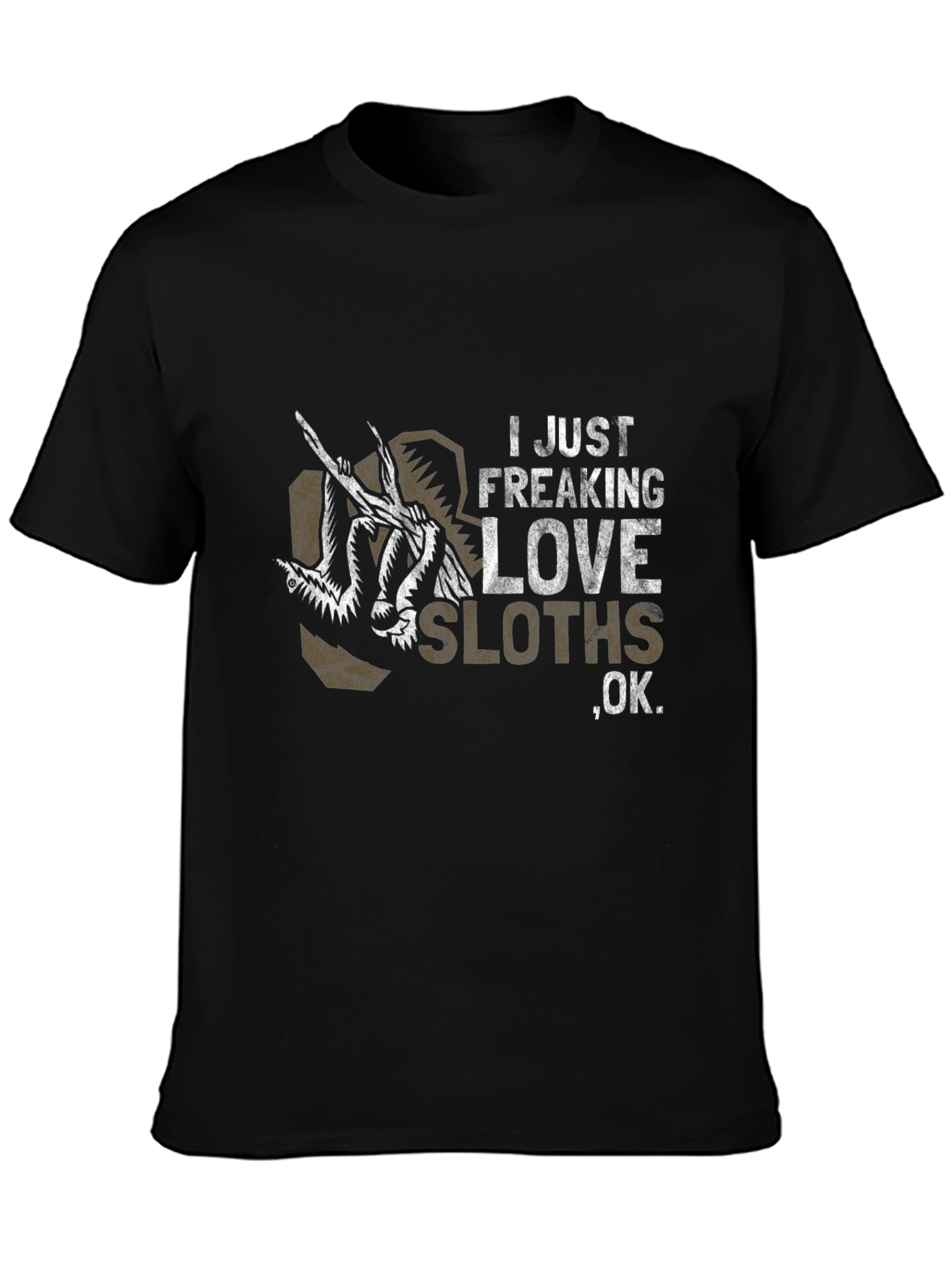 I Just Freaking Love Sloths T-Shirt - Unisex