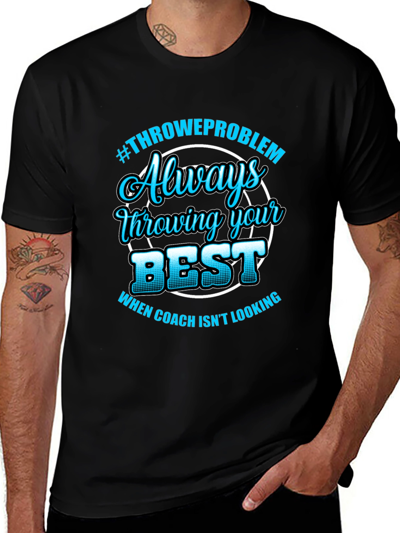 Always Throwing Your Best T-Shirt