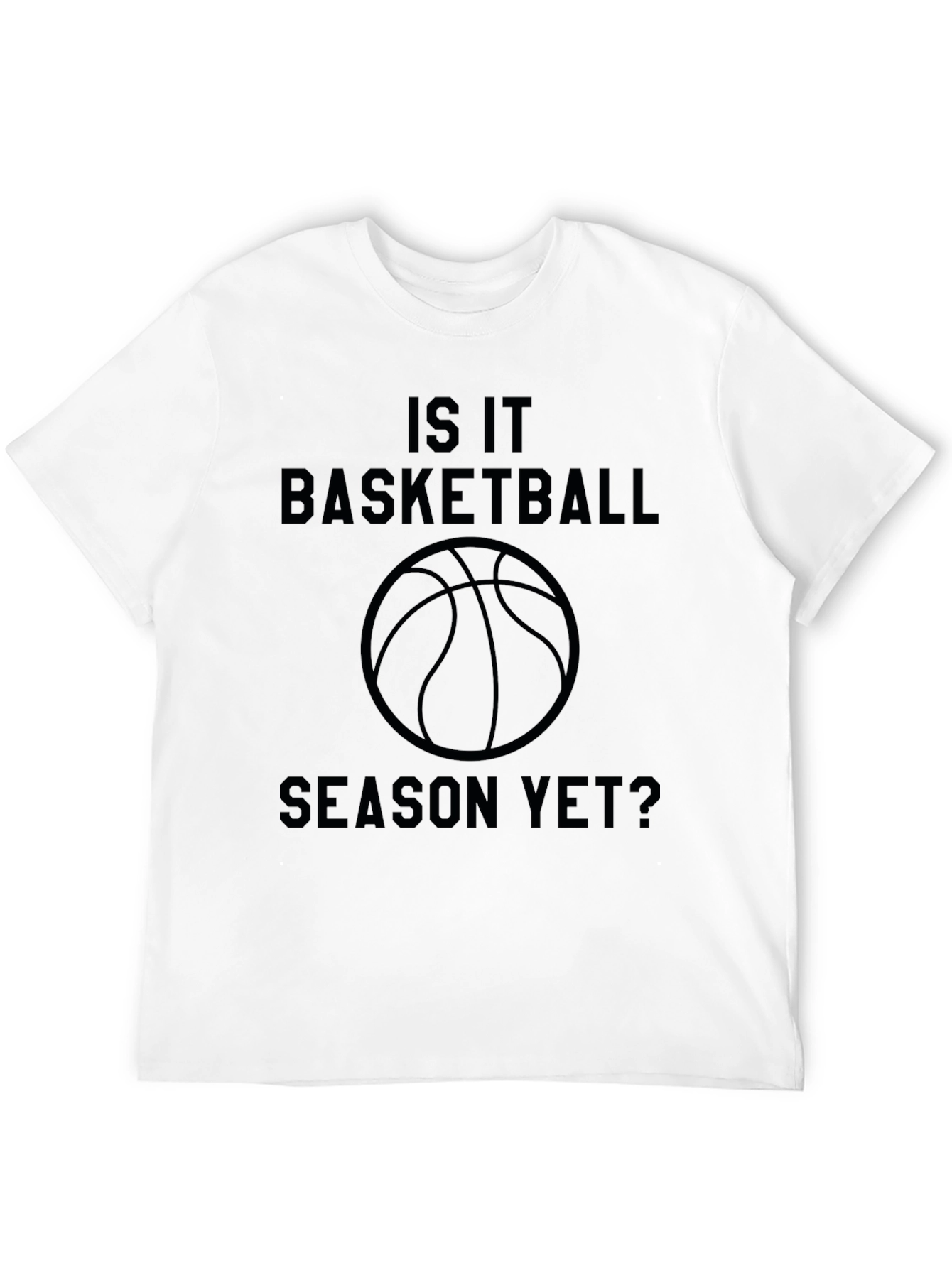 Is It Basketball Season Yet? T-Shirt