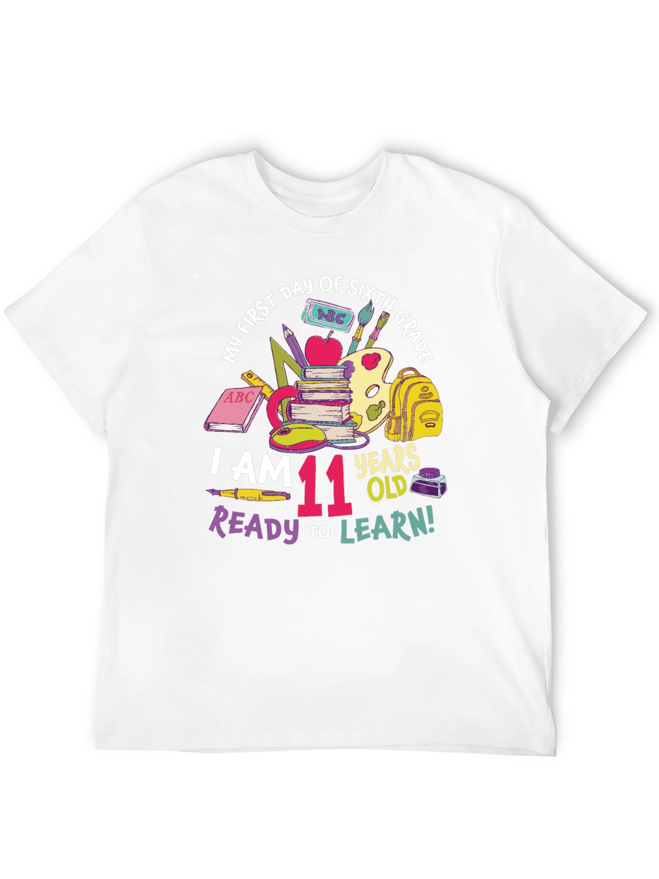 Sixth Grade T-Shirt: I Am 11 Years Old