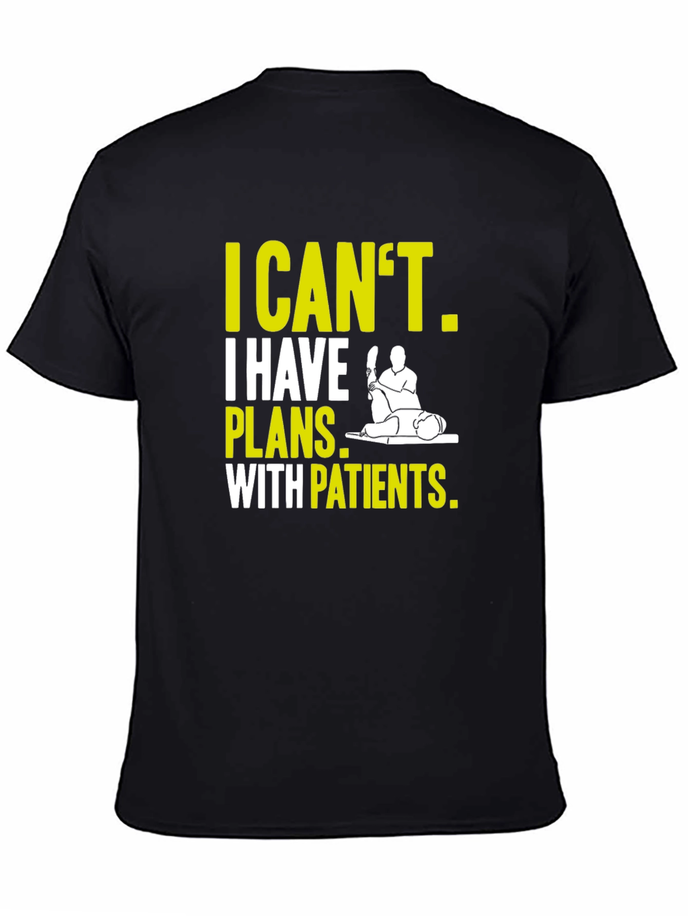 Therapist T-Shirt: I Cant Plans With Patients