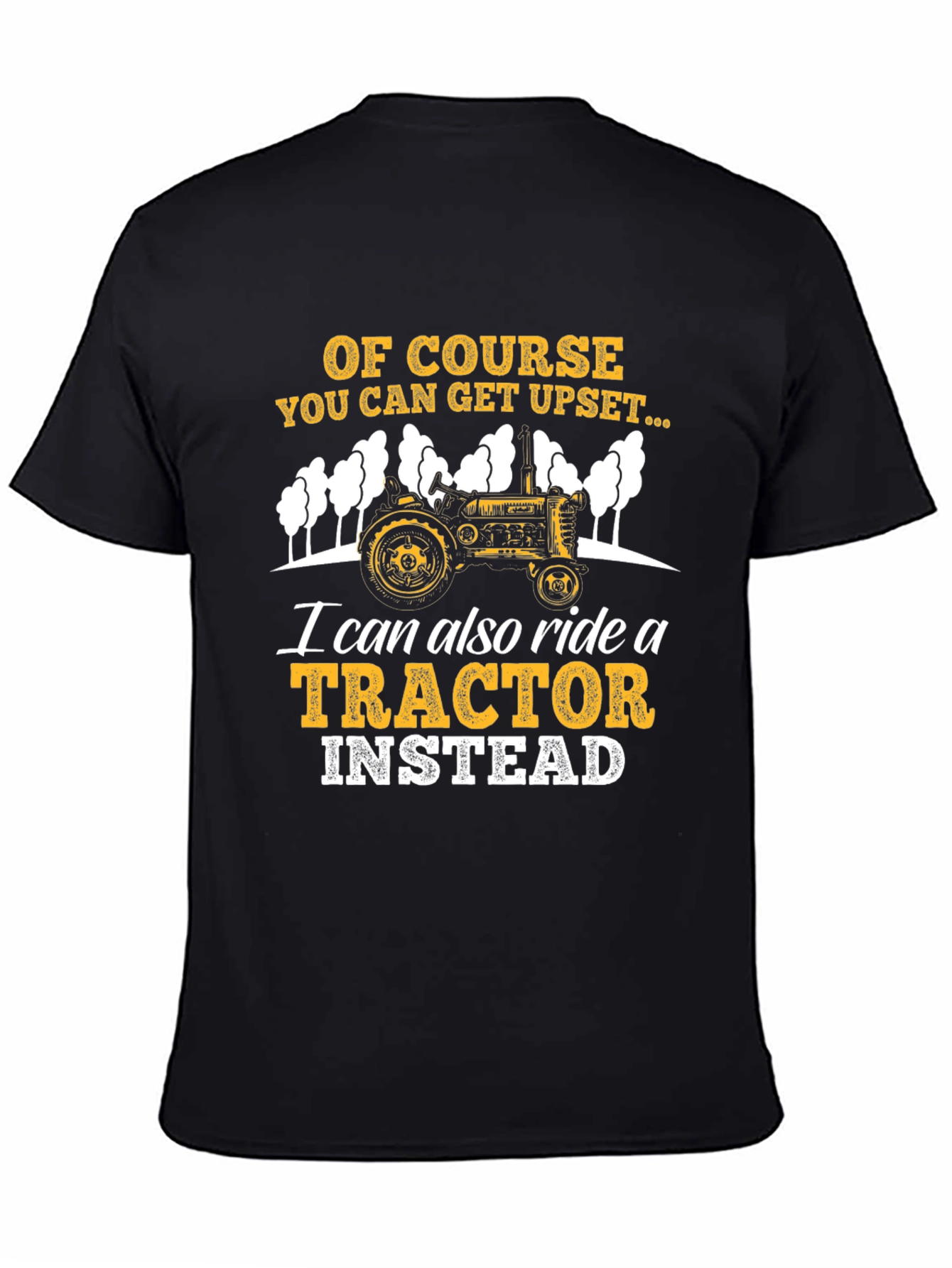 Ride a Tractor Instead T-Shirt