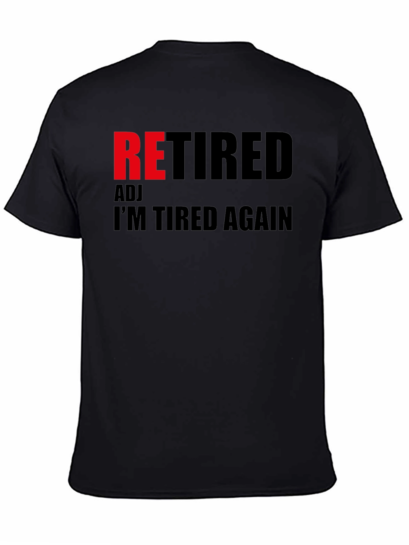 Retired Adj Im Tired Again T-Shirt Funny Retirement Gift