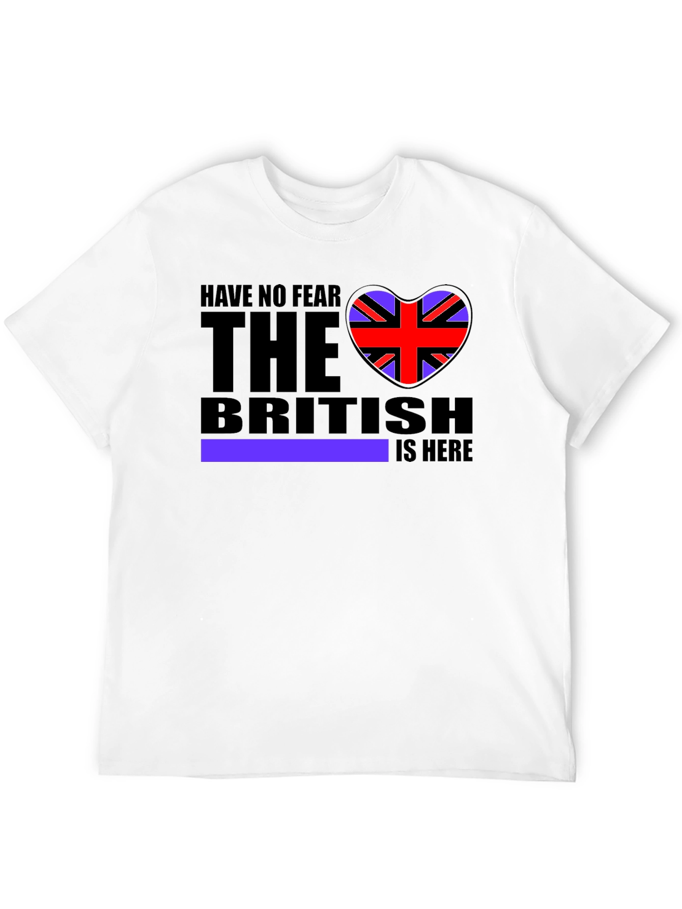 Have No Fear The British Is Here T-Shirt
