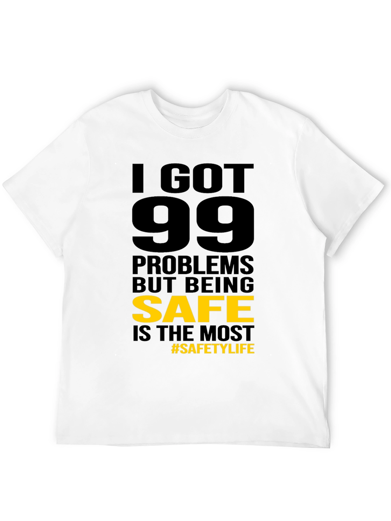 Funny Safety T-Shirt: 99 Problems But Being Safe