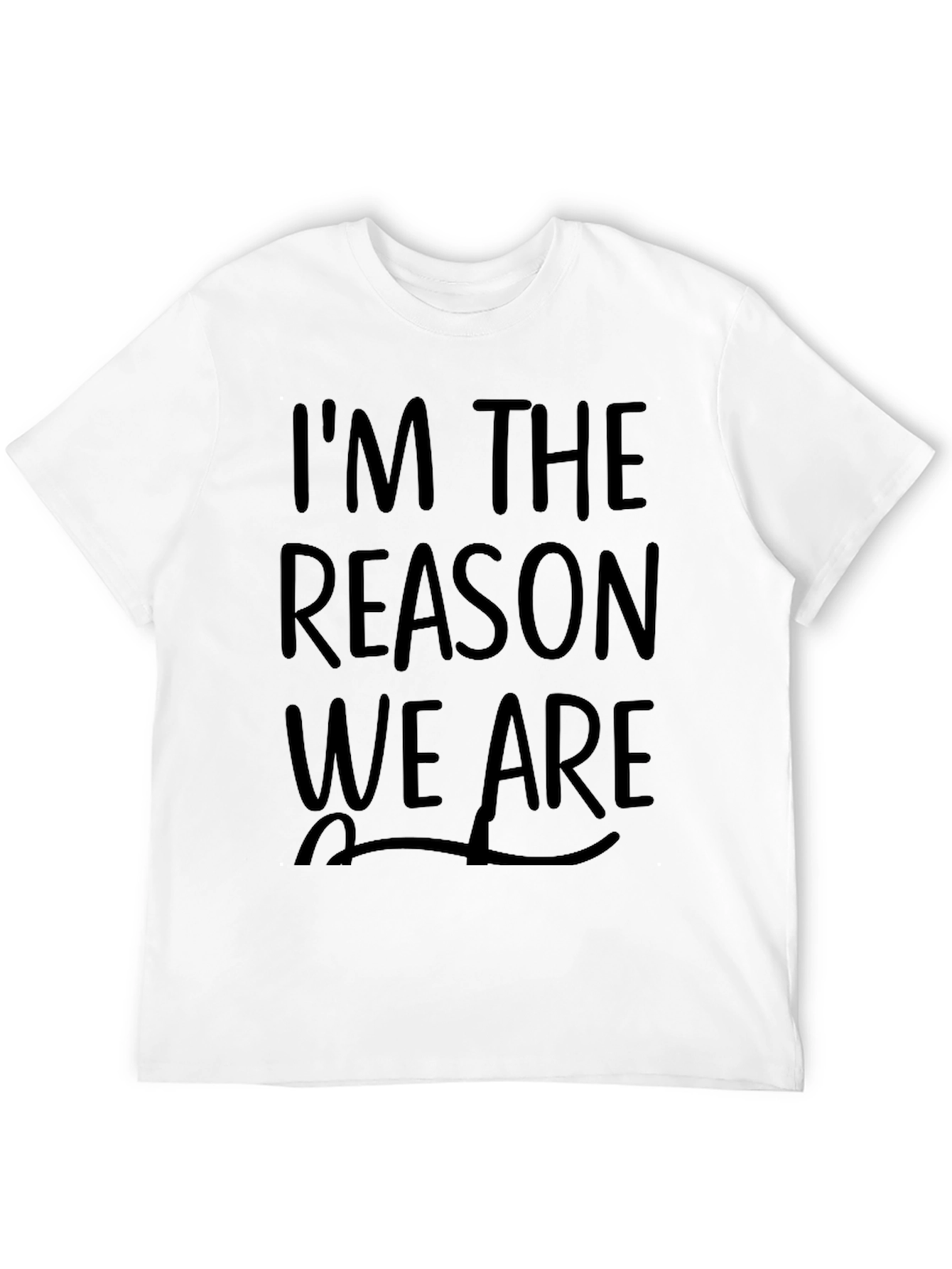 Im the Reason We Are Best Friends T-Shirt
