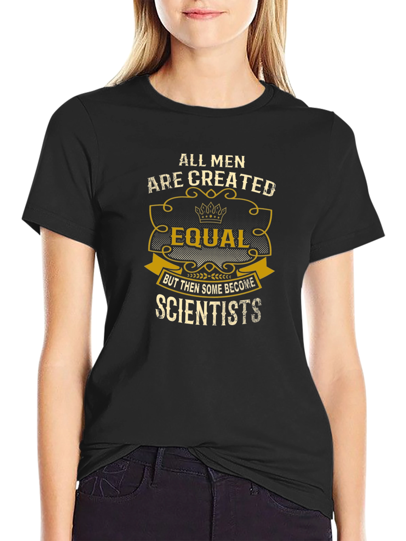 Scientist T-Shirt: All Men Are Created Equal