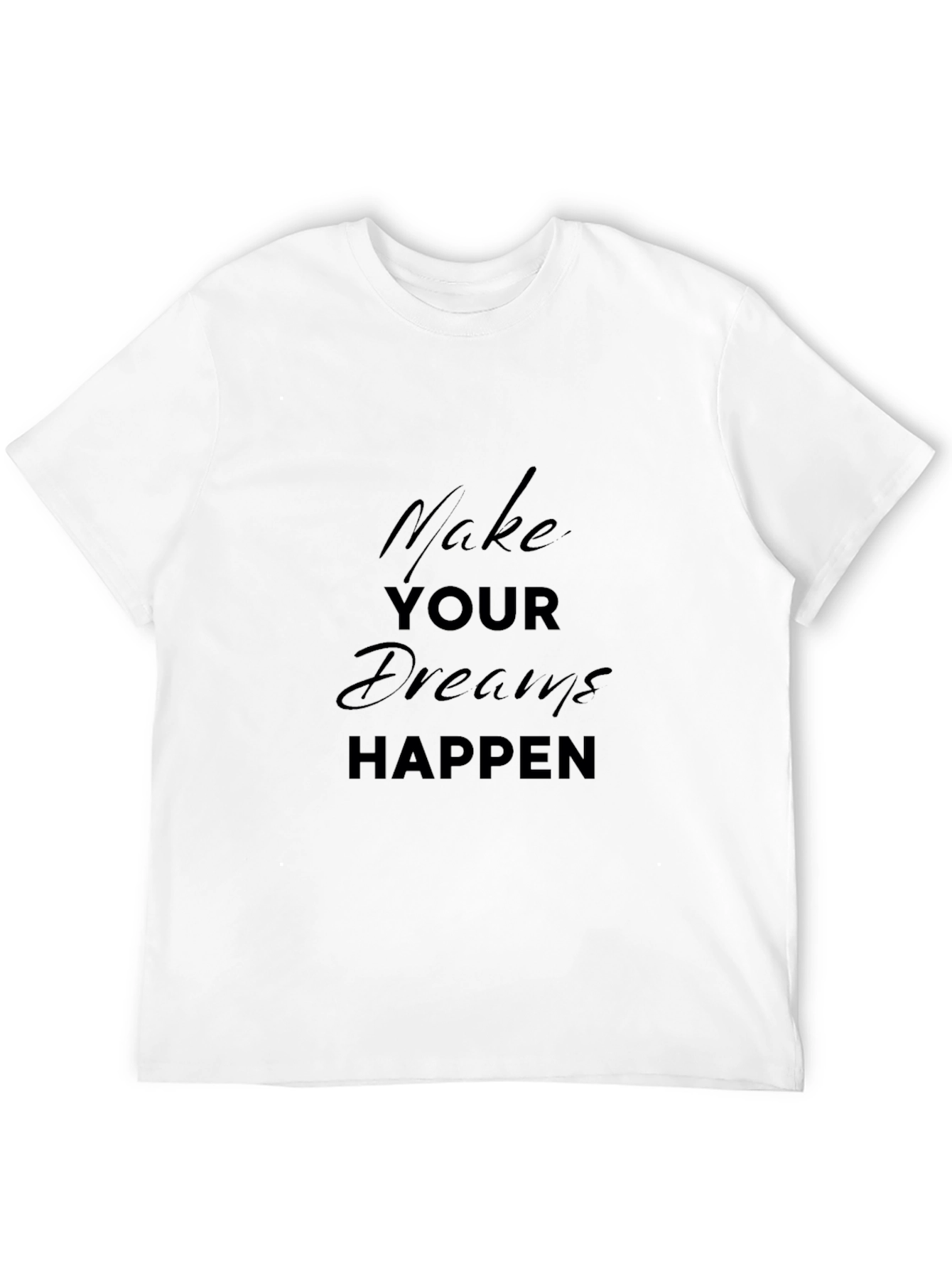 Inspirational Black T-Shirt - Make Your Dreams Happen