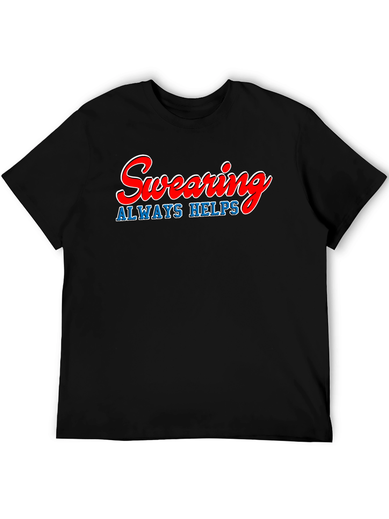 Swearing Always Helps T-Shirt - Funny Graphic Tee