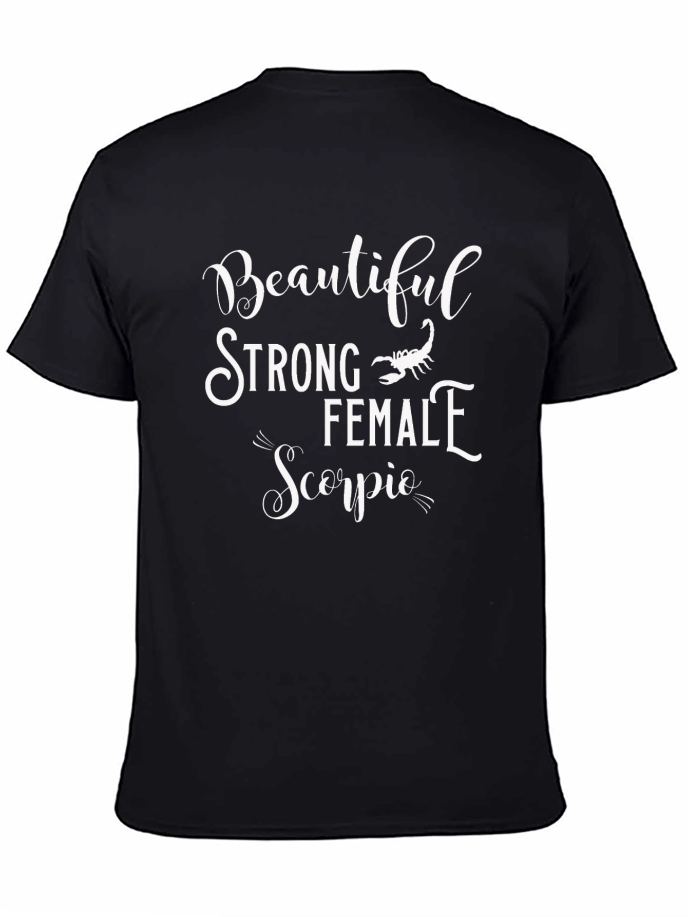 Beautiful Strong Female Scorpio T-Shirt
