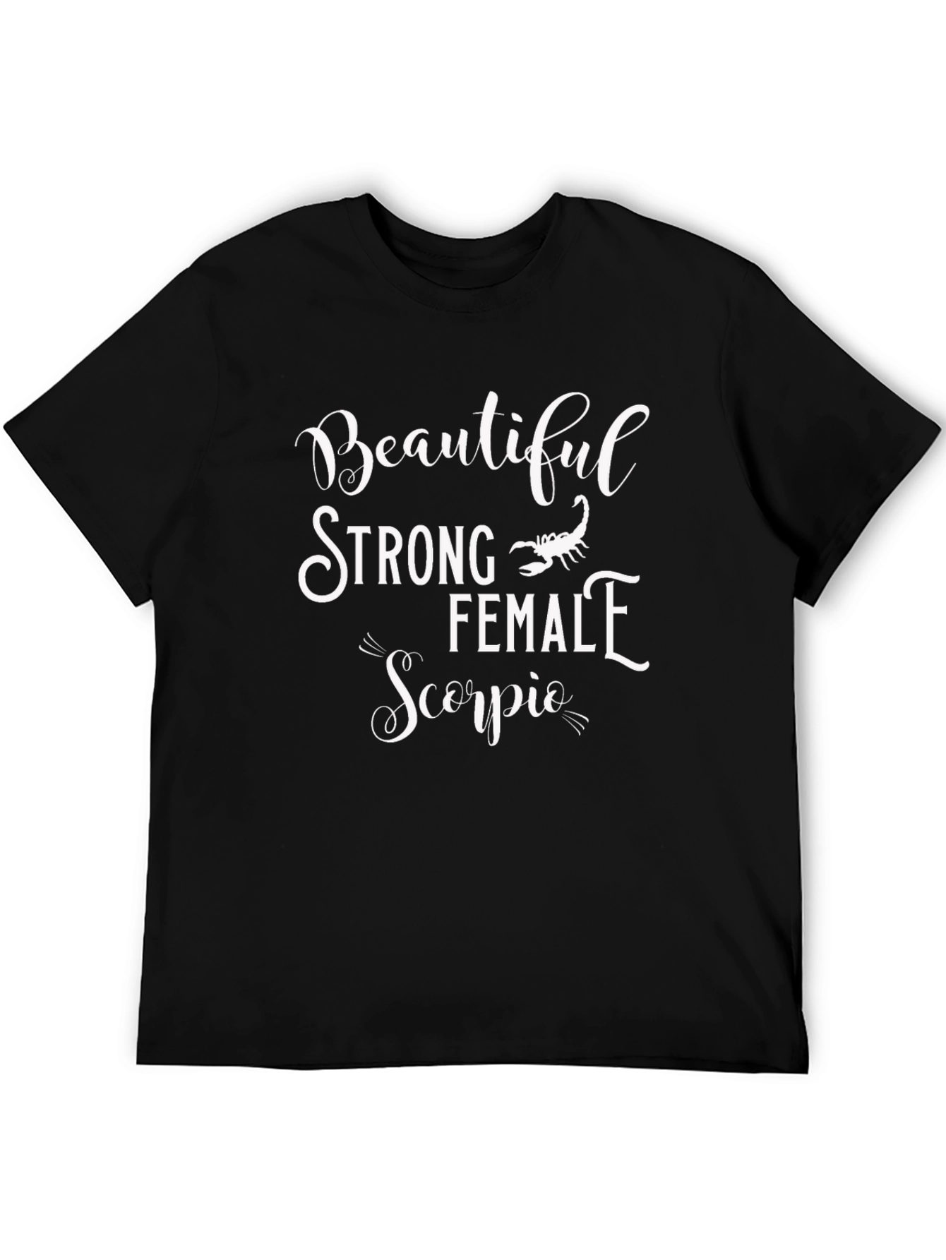 Beautiful Strong Female Scorpio T-Shirt