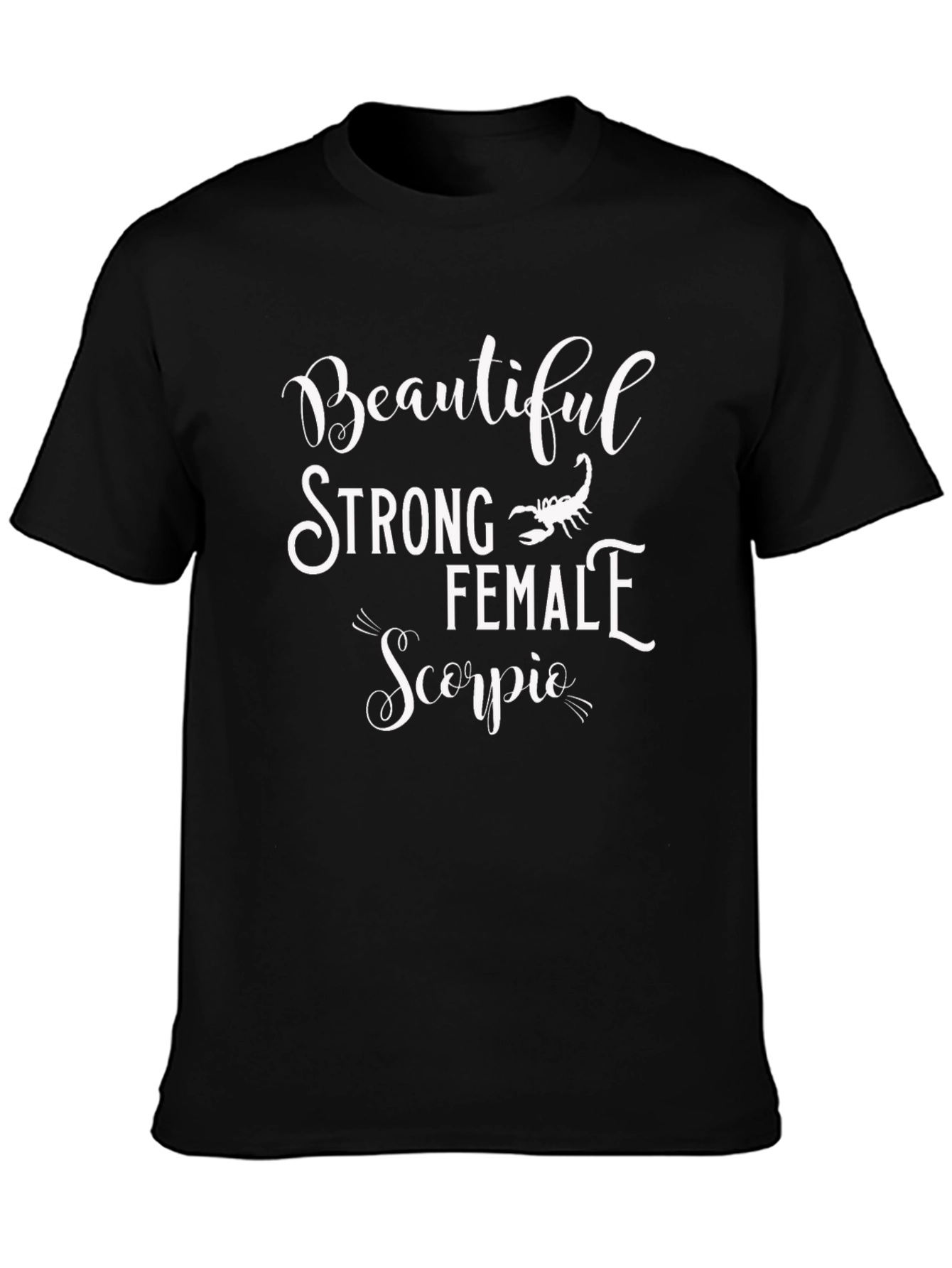 Beautiful Strong Female Scorpio T-Shirt