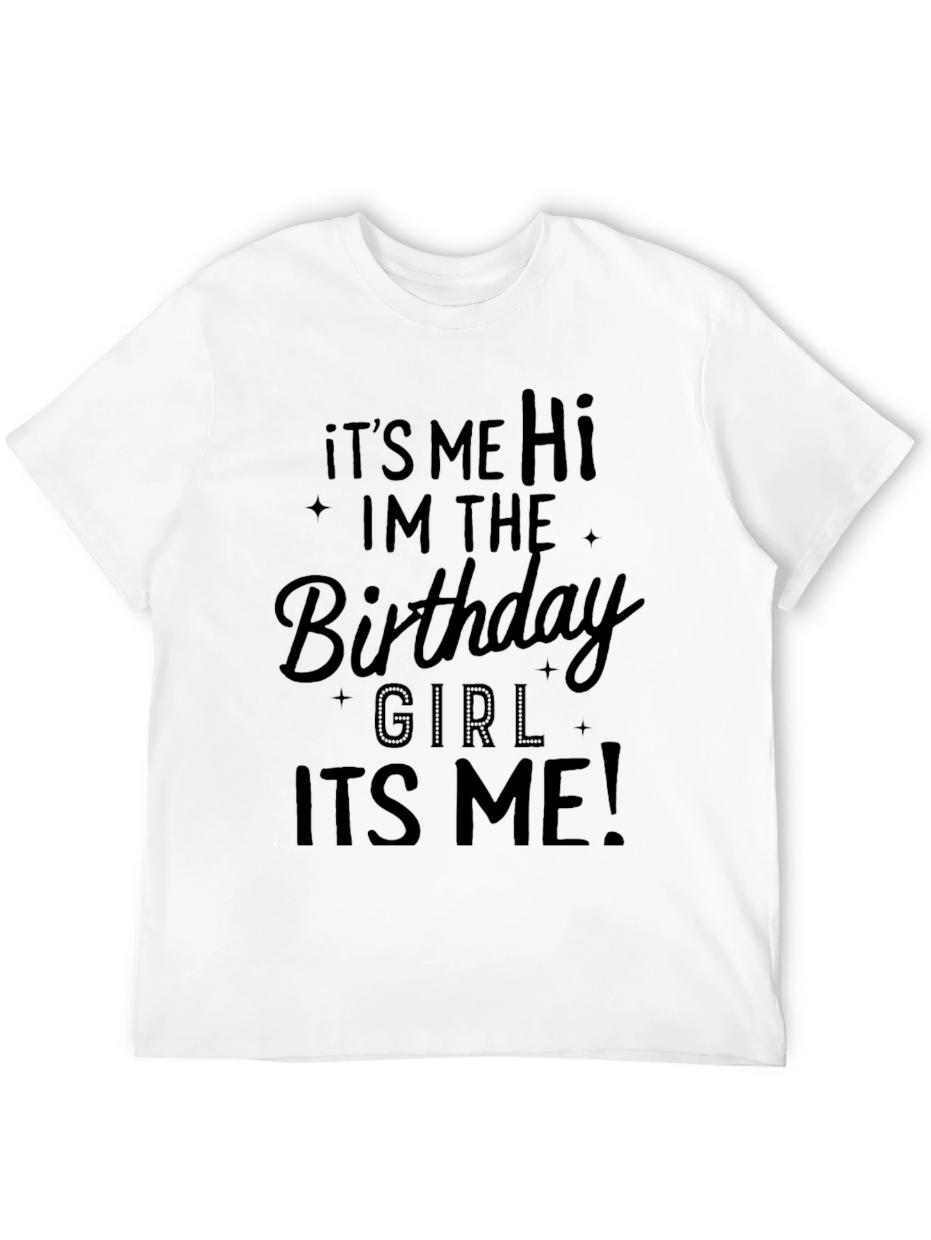 Birthday Girl Tee - Its Me Hi! Celebration T-Shirt