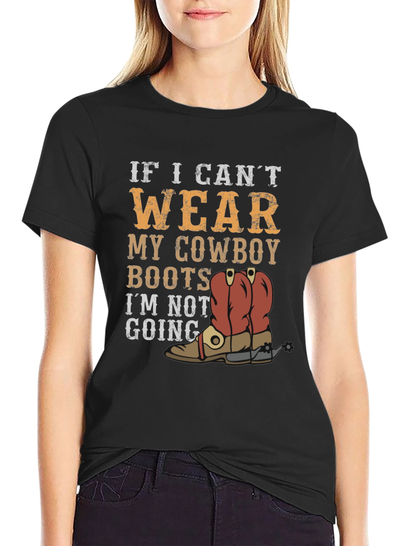 Cowboy Boots Graphic Tee - If I Cant Wear...