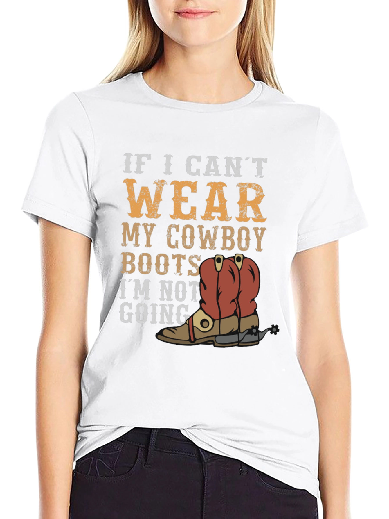Cowboy Boots Graphic Tee - If I Cant Wear...