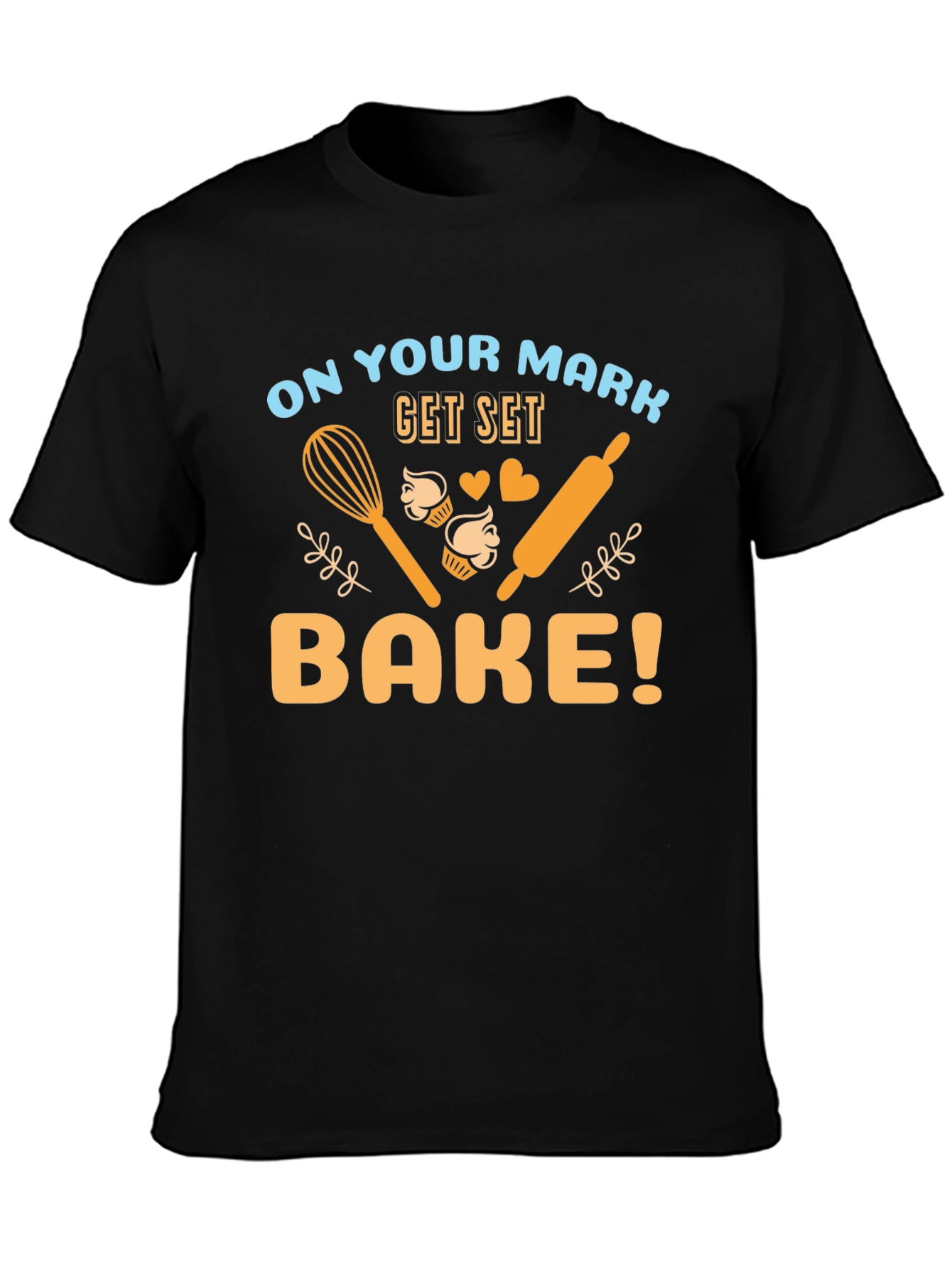 Bake T-Shirt - On Your Mark Get Set Bake!