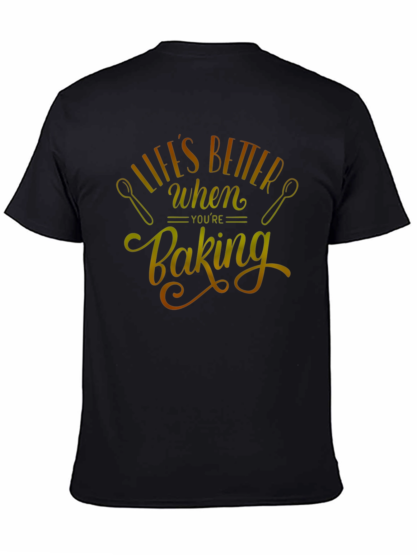 Lifes Better When Youre Baking T-Shirt