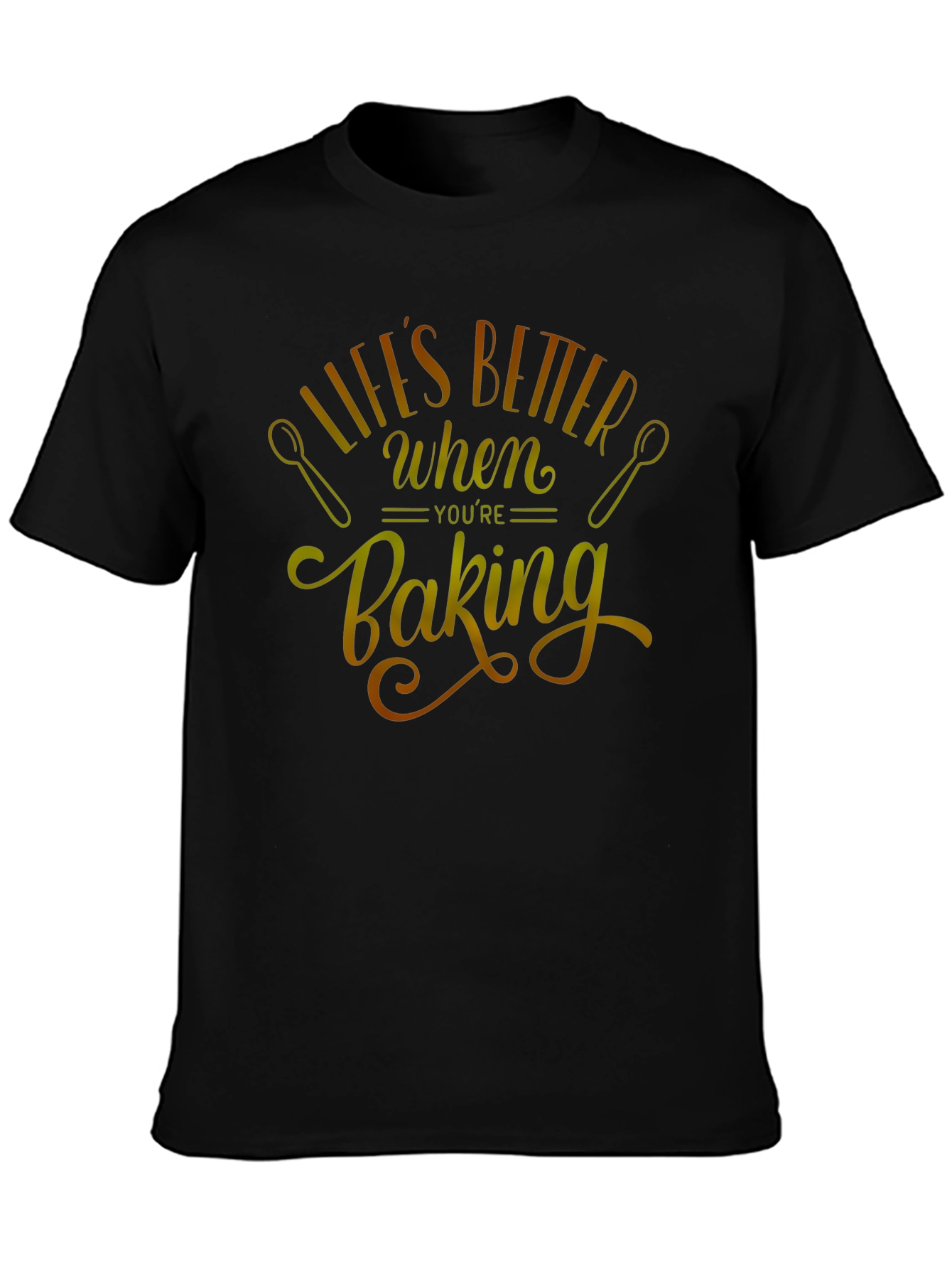 Lifes Better When Youre Baking T-Shirt