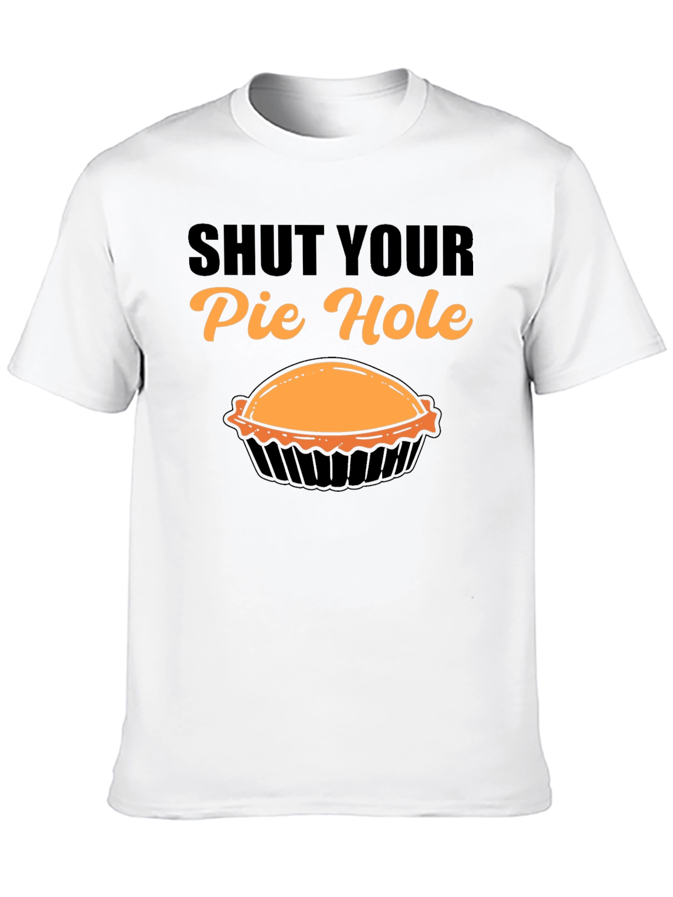 Shut Your Pie Hole T-Shirt