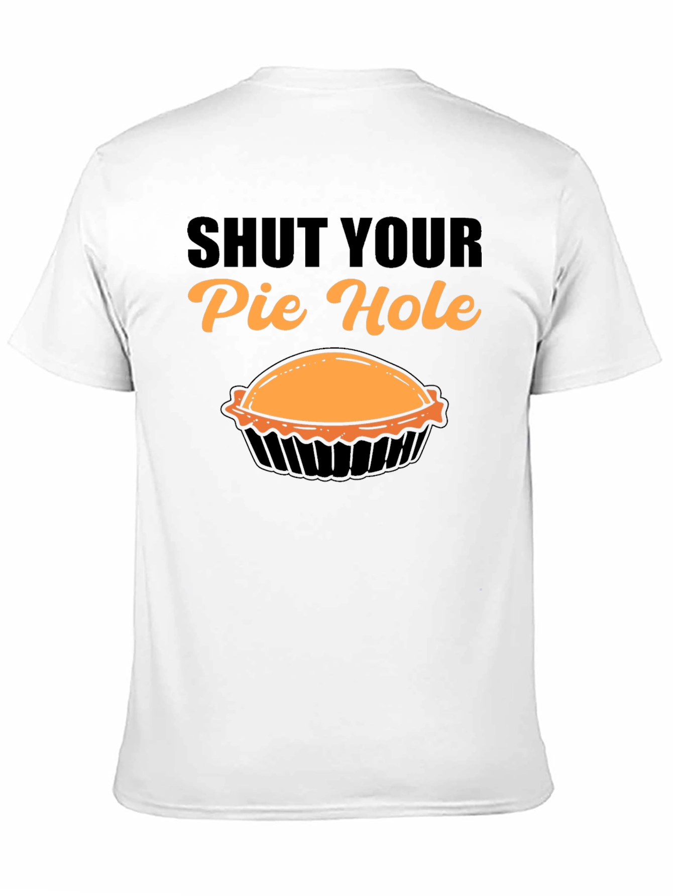Shut Your Pie Hole T-Shirt