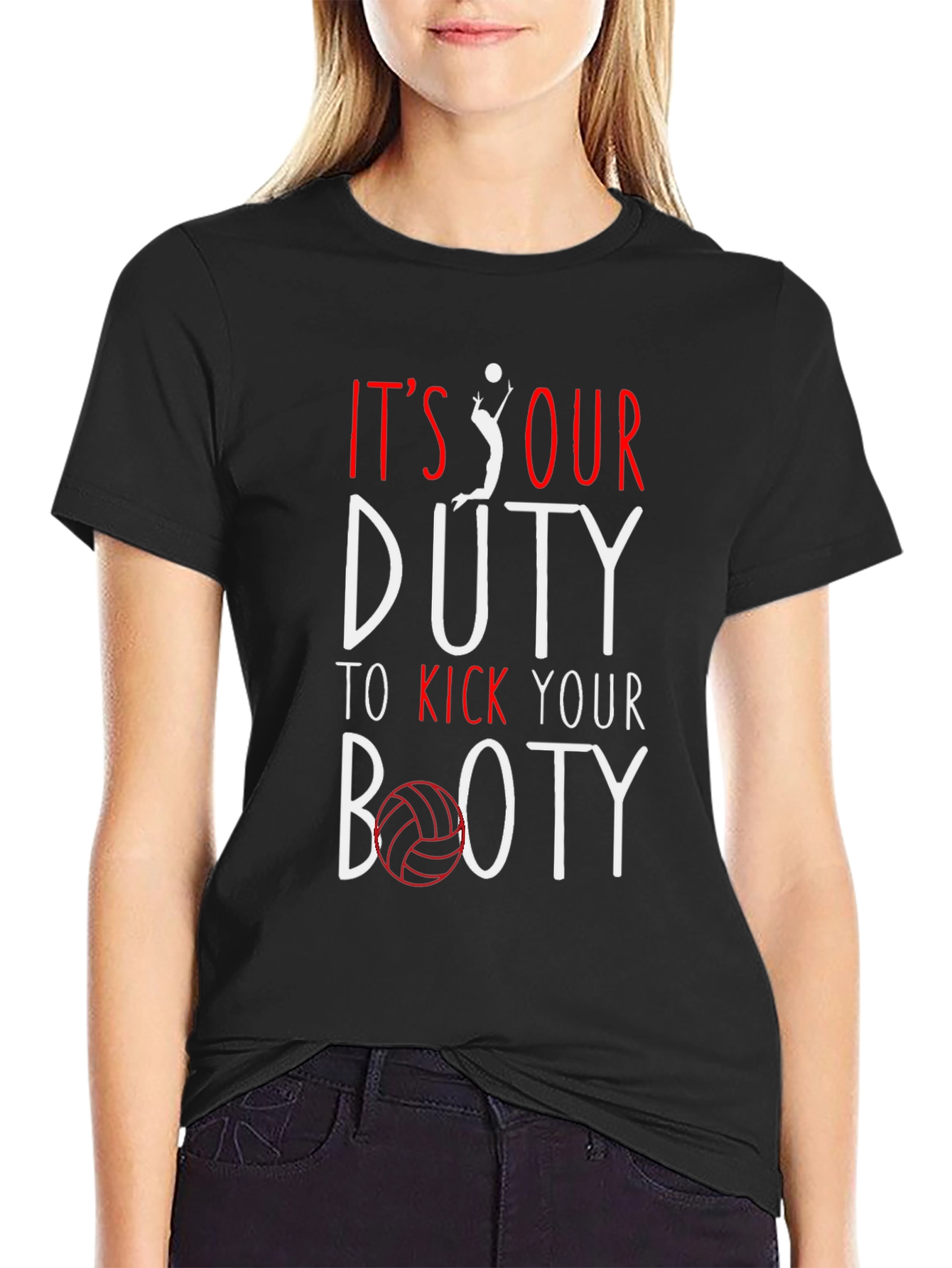 Volleyball T-Shirt: Its Our Duty to Kick Your Booty