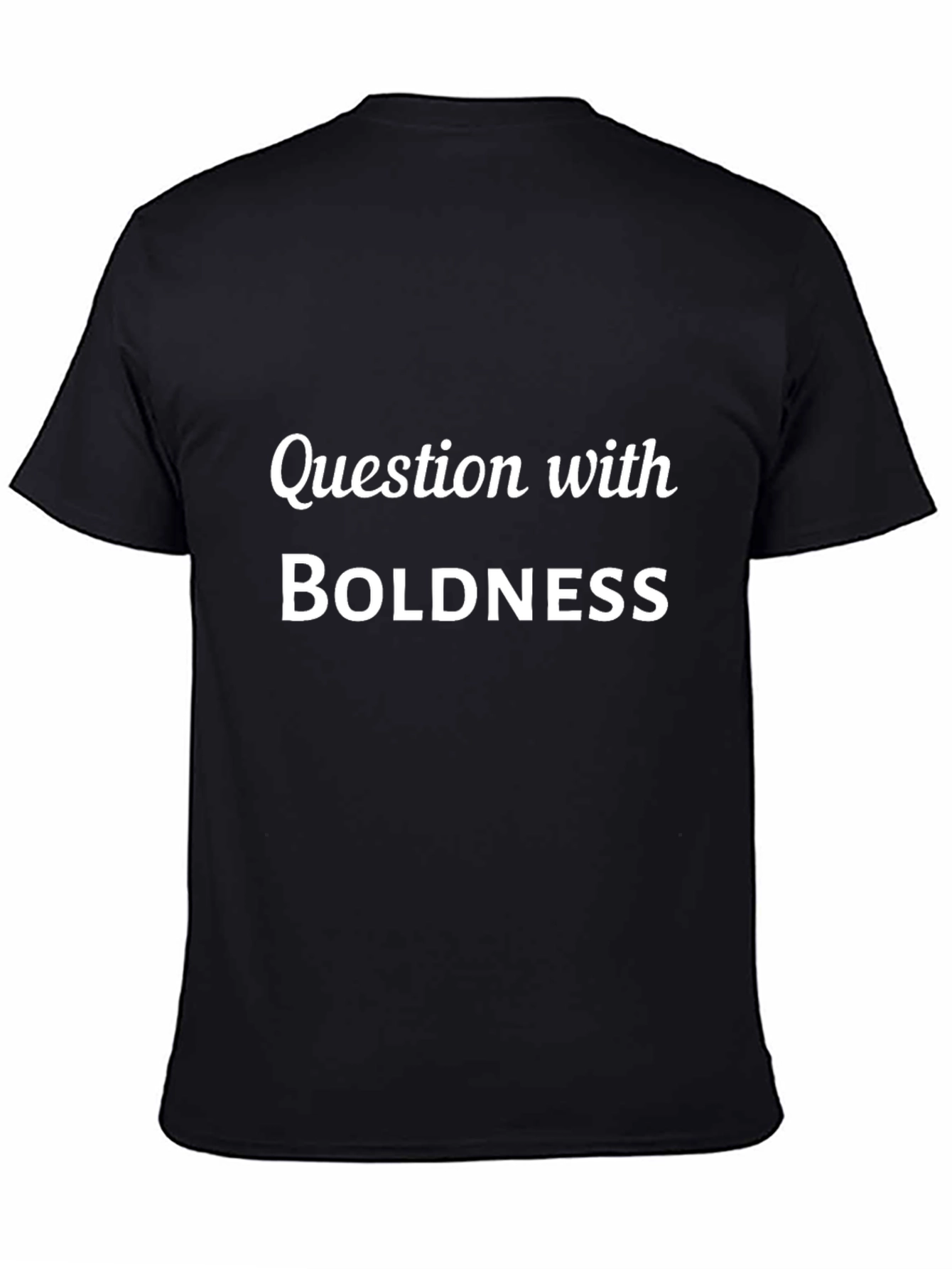 Question with Boldness Black T-Shirt