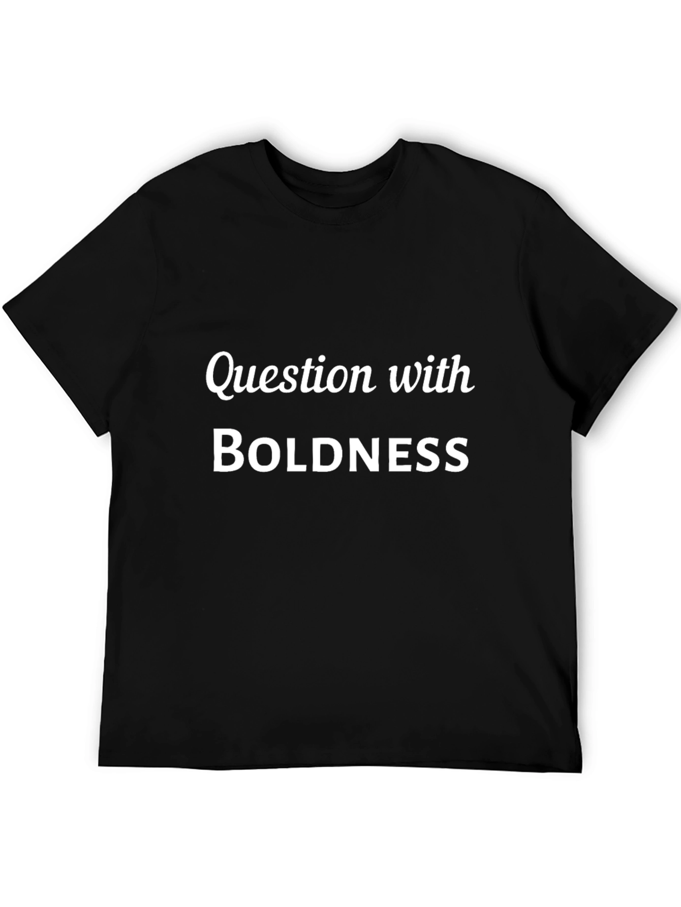 Question with Boldness Black T-Shirt