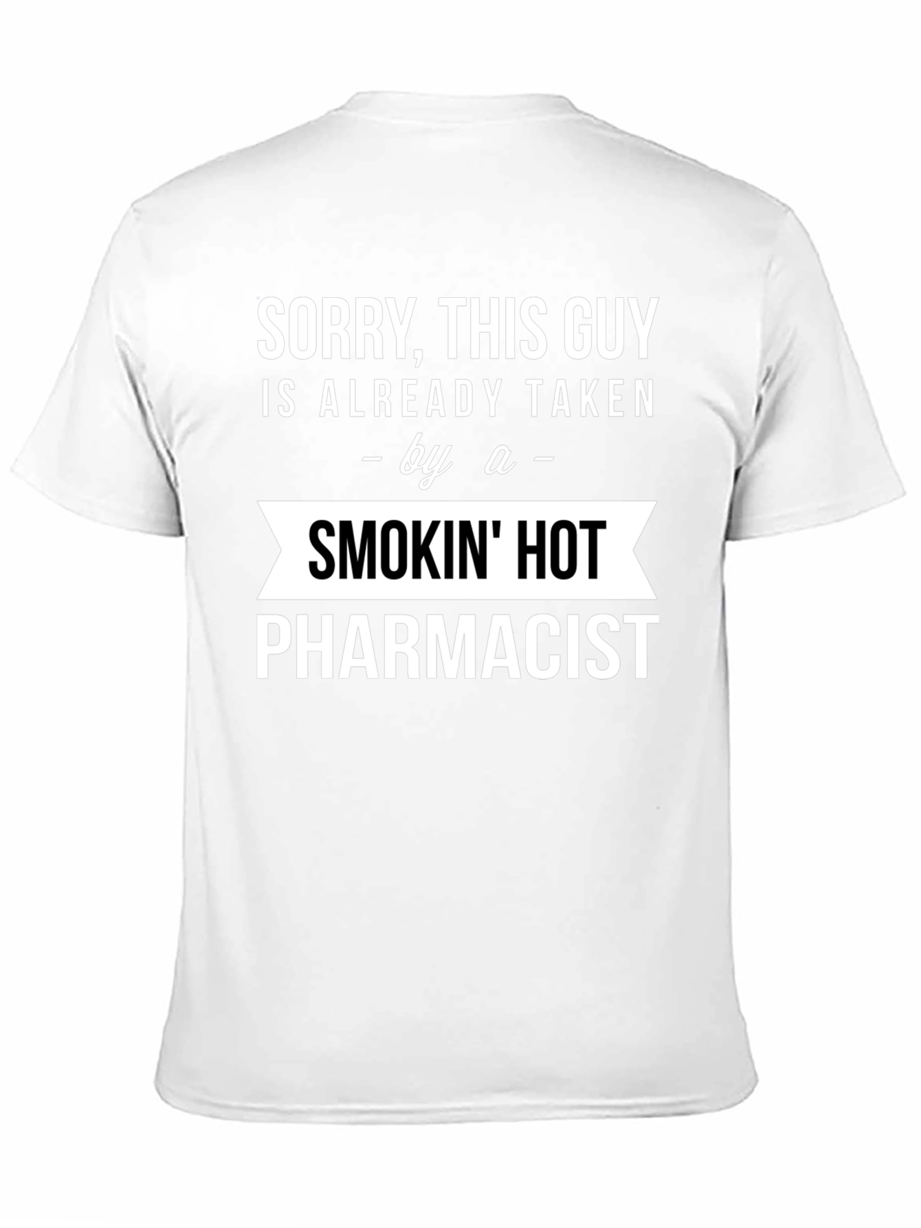 Sorry Taken by a Smokin Hot Pharmacist T-Shirt