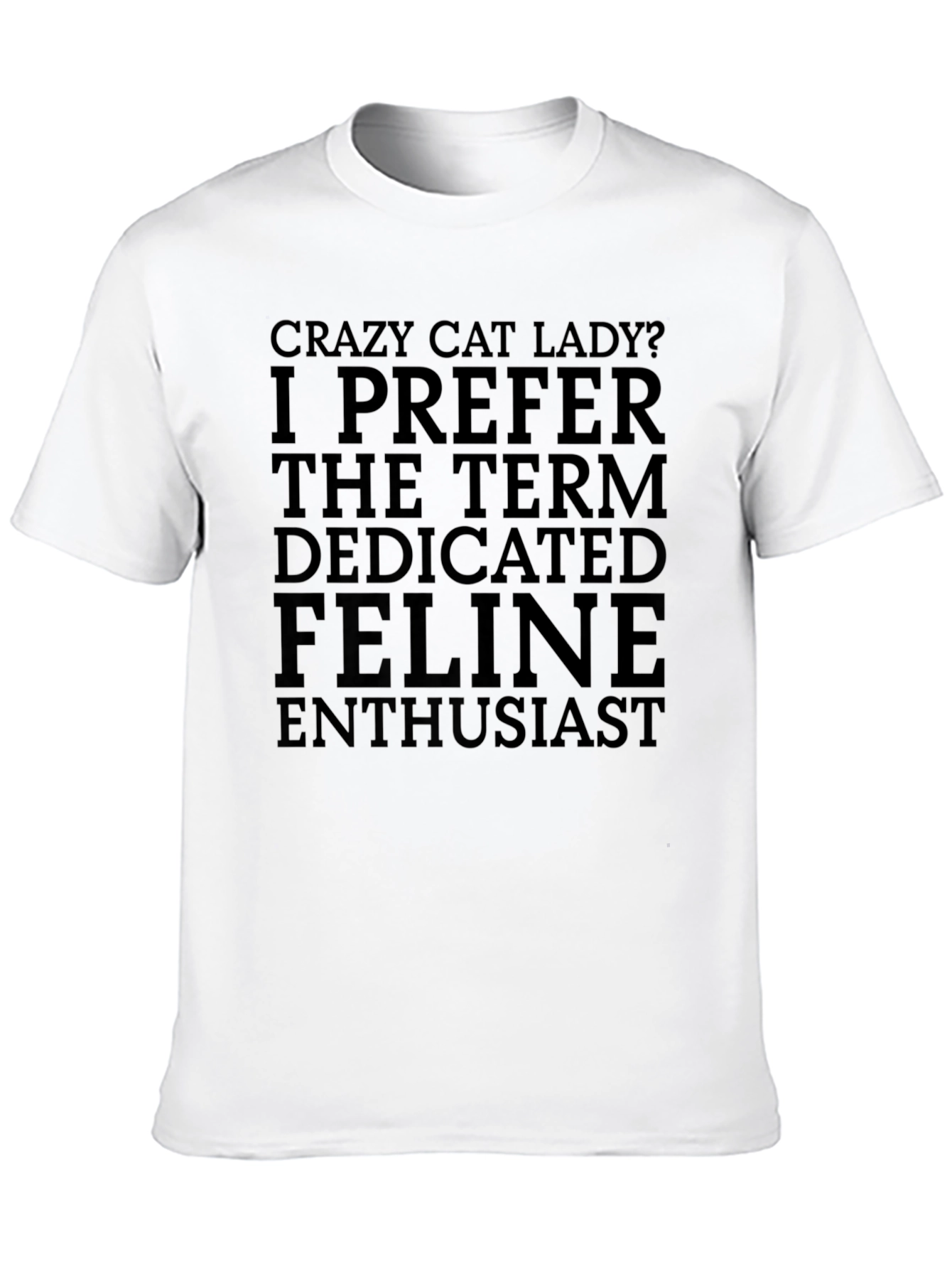 Crazy Cat Lady T-Shirt - Dedicated Feline Enthusiast Tee