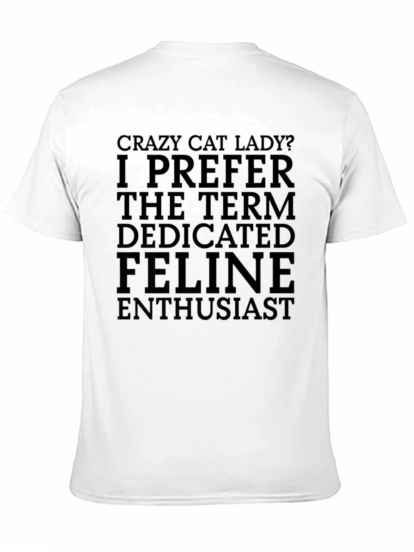 Crazy Cat Lady T-Shirt - Dedicated Feline Enthusiast Tee
