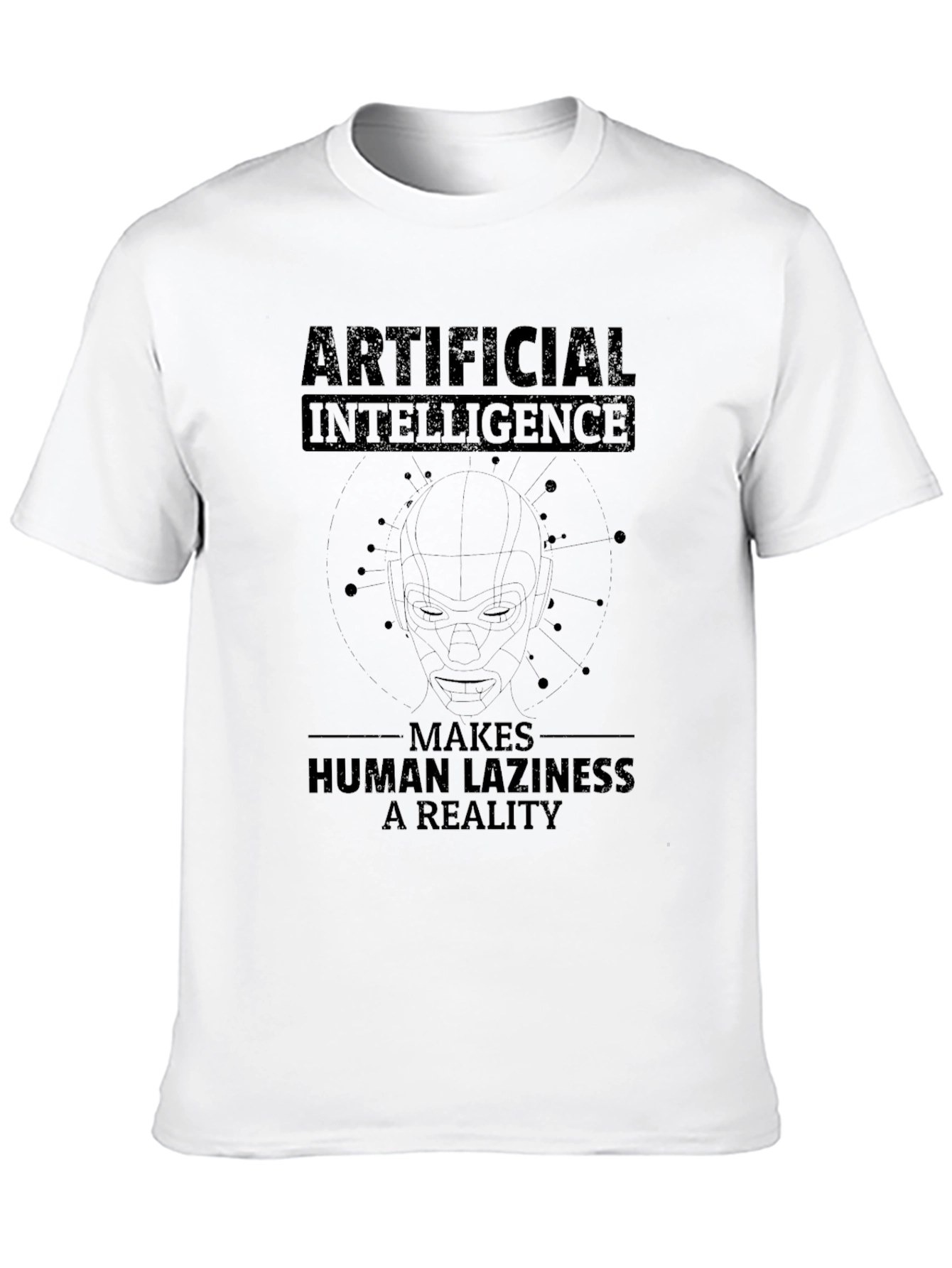 Artificial Intelligence Makes Laziness A Reality T-Shirt